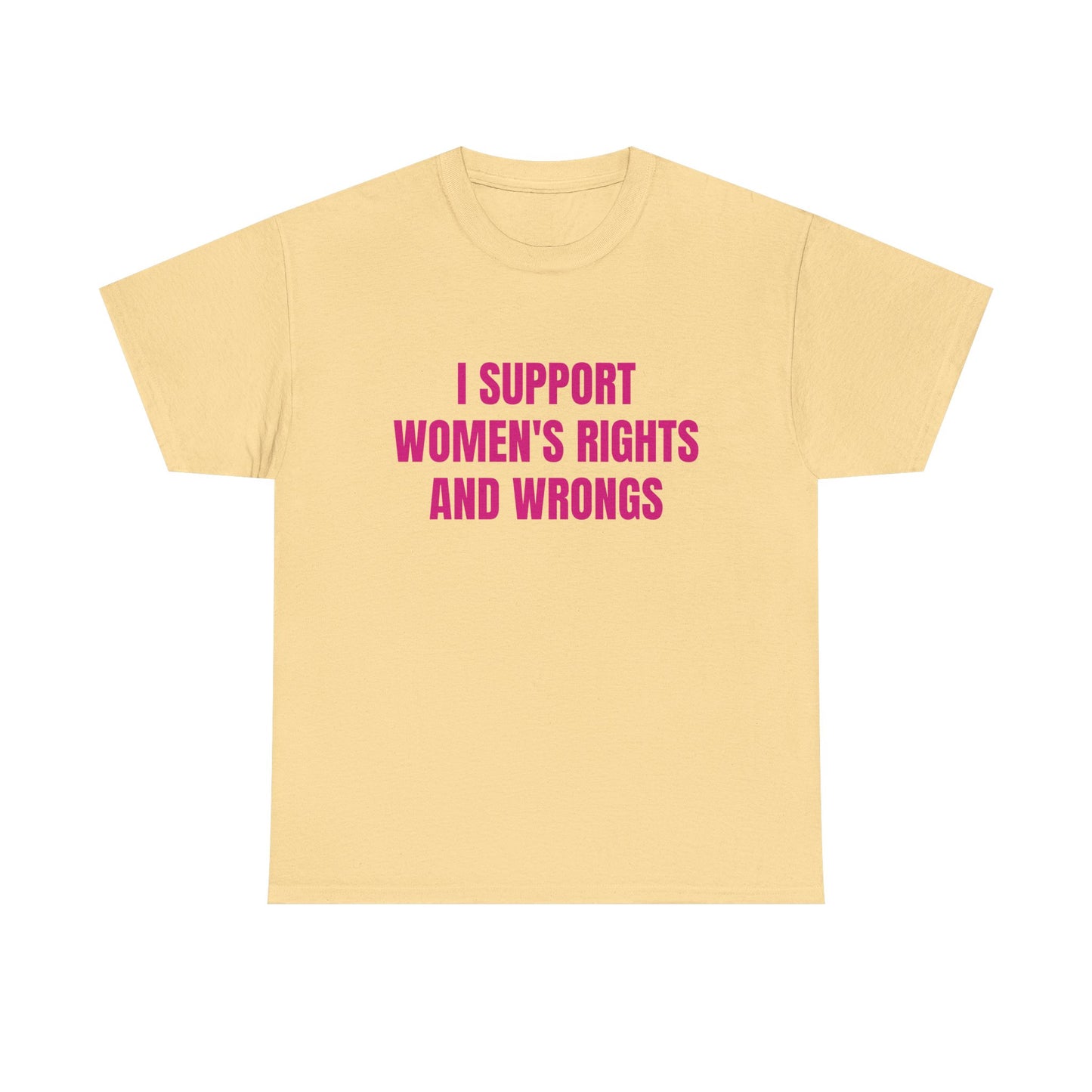 I Support Women's Rights And Wrongs - Graphic Unisex Heavy Cotton Tee