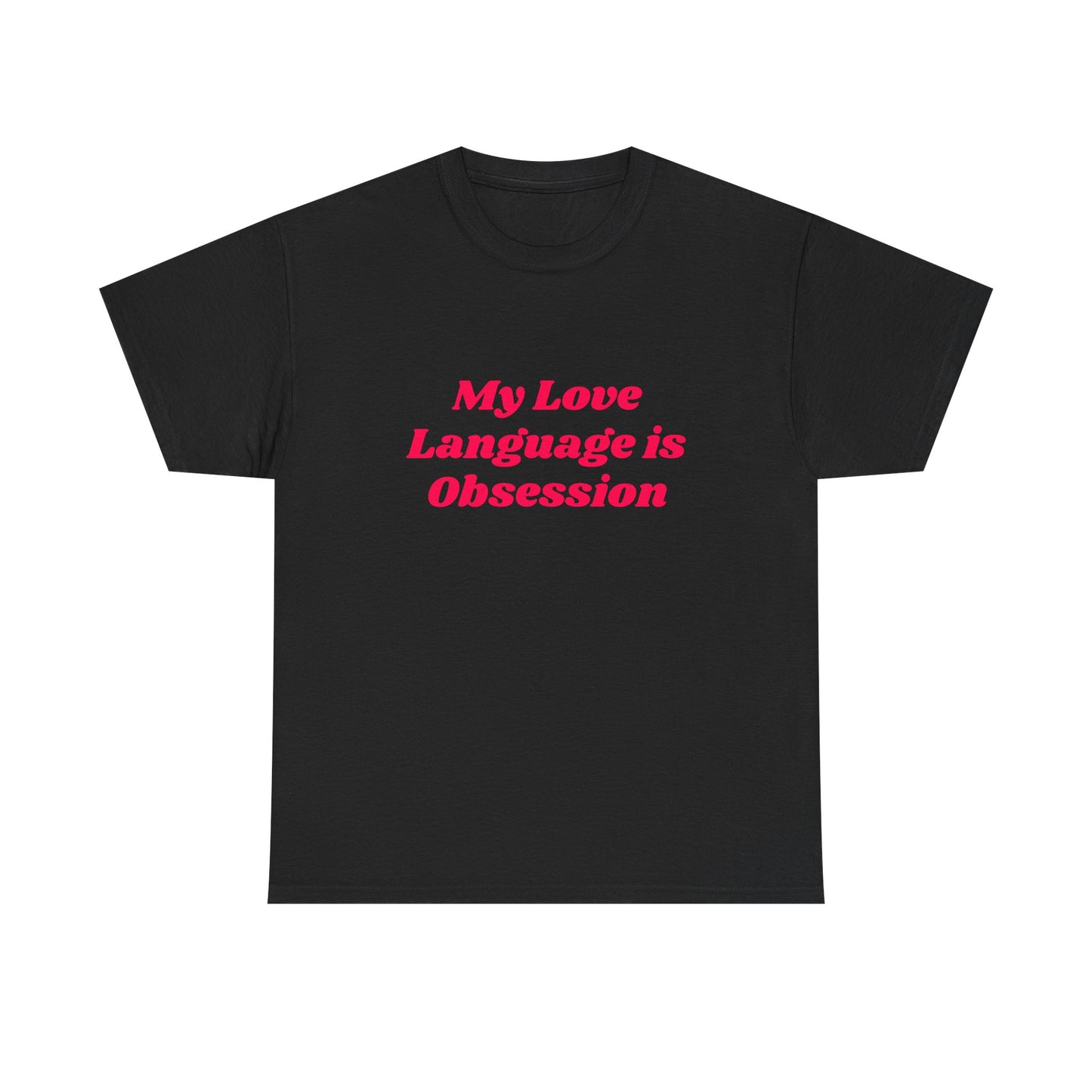 My Love Language Is Obsession - Graphic Unisex Heavy Cotton Tee