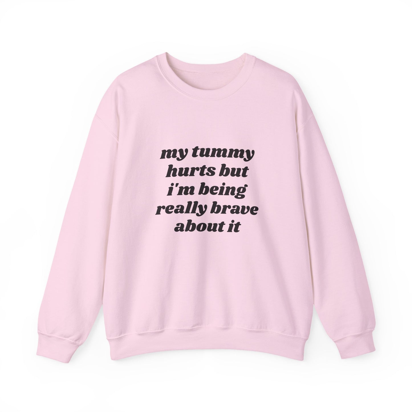 My Tummy Hurts But I'm Being Really Brave About It - Graphic Unisex Heavy Blend™ Crewneck Sweatshirt