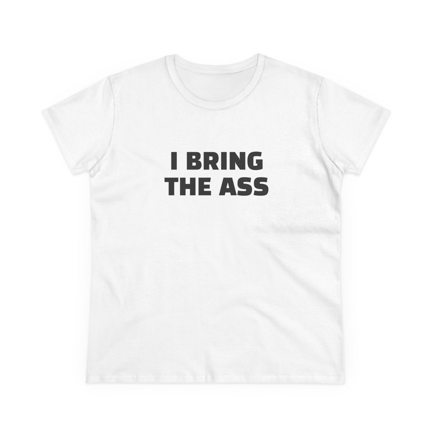 I Bring The Ass - 4/4 Graphic Cotton Tee