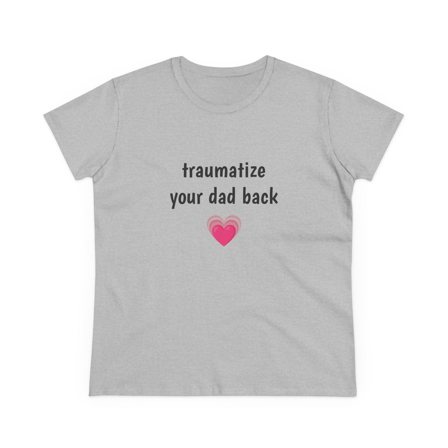 Traumatize Your Dad Back - Graphic Daddy Issues Humor Cotton Tee