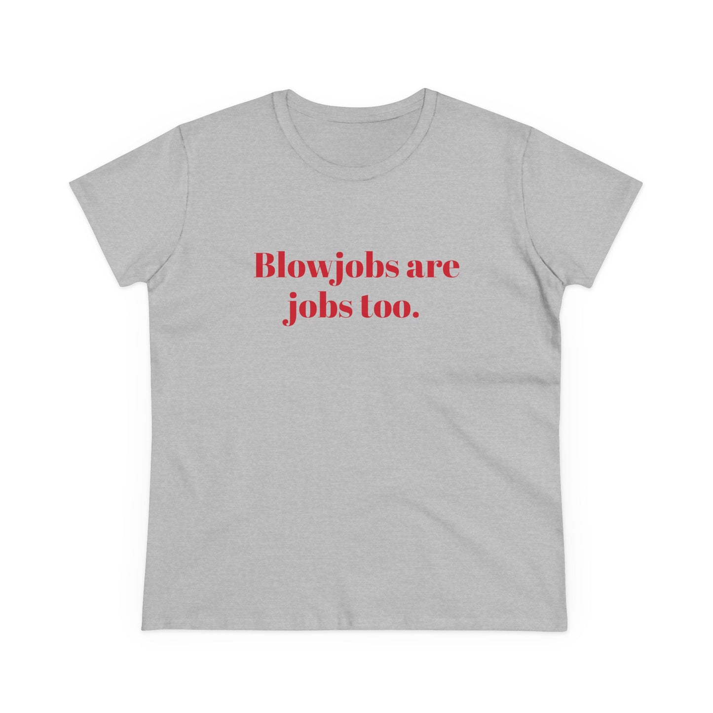Blowjobs Are Jobs Too Graphic - Cotton Tee