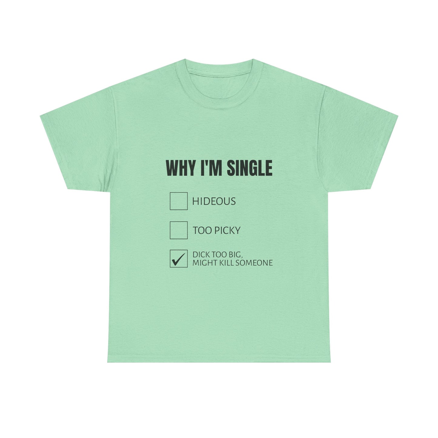 Why I'm Single - Graphic Unisex Heavy Cotton Tee