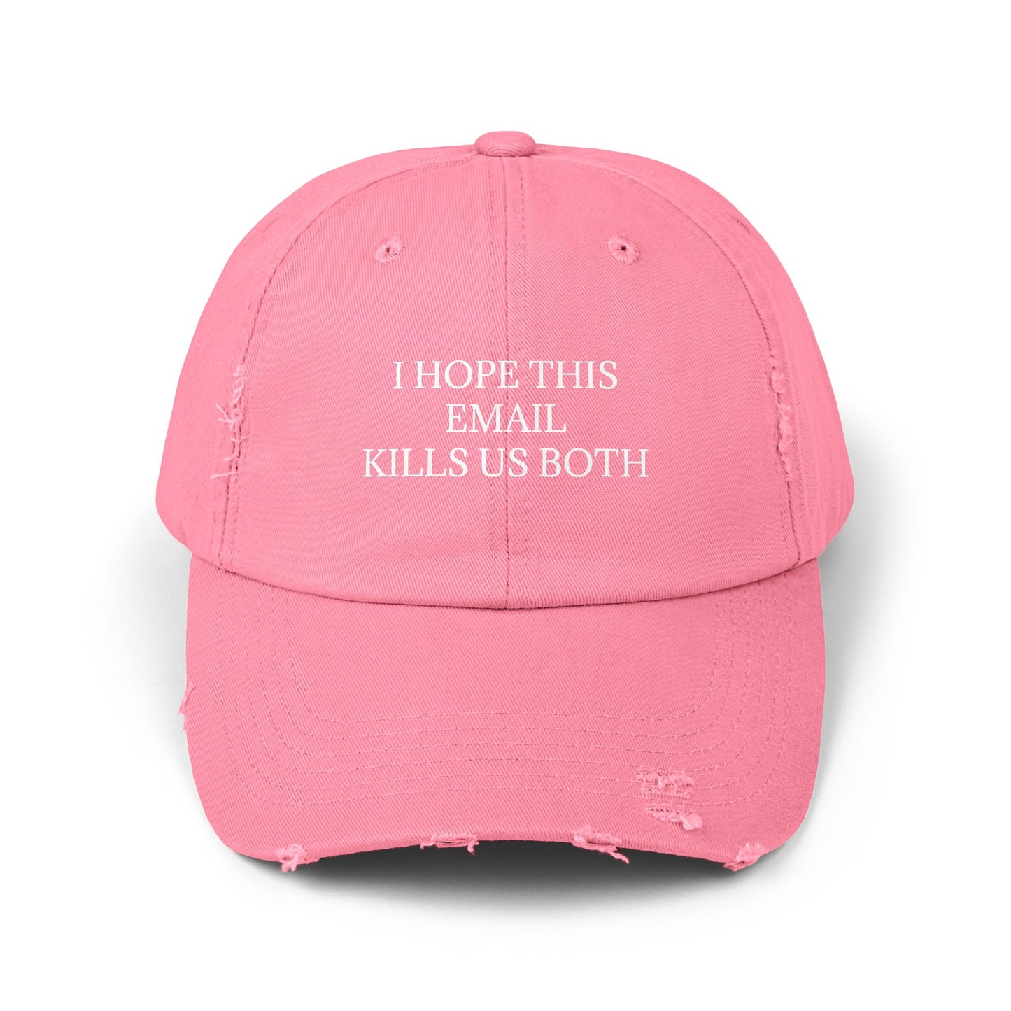 I Hope This Email Kills Us Both - Graphic Unisex Distressed Cap