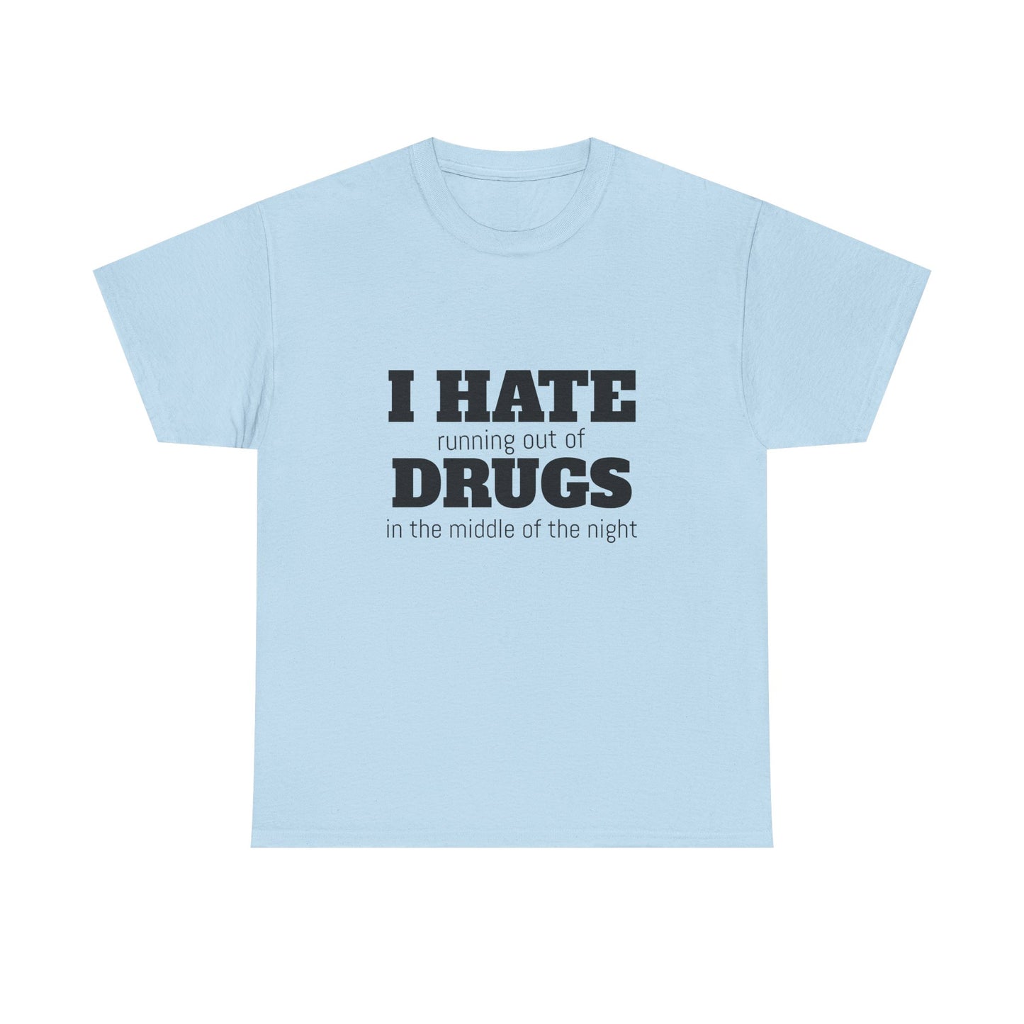 I Hate Drugs - Graphic Unisex Heavy Cotton Tee