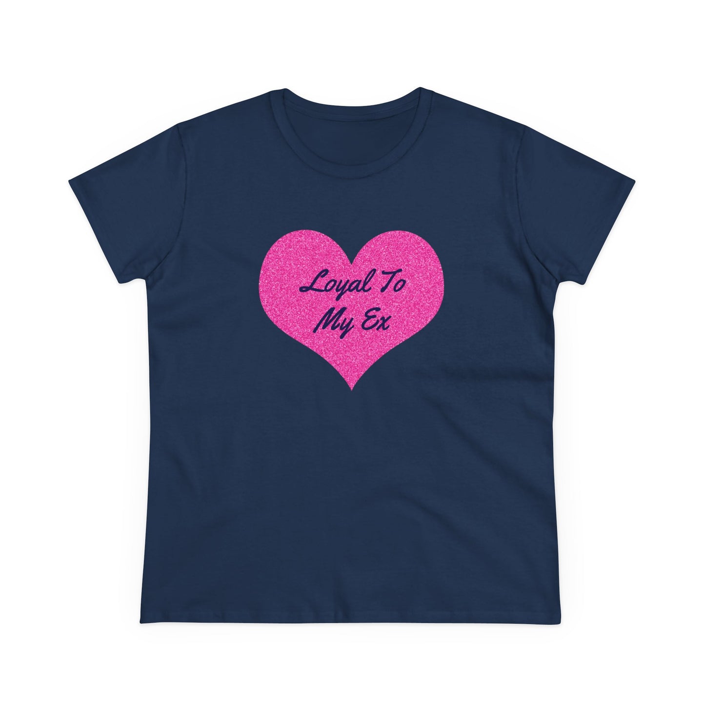 Loyal To My Ex - Graphic Cotton Tee