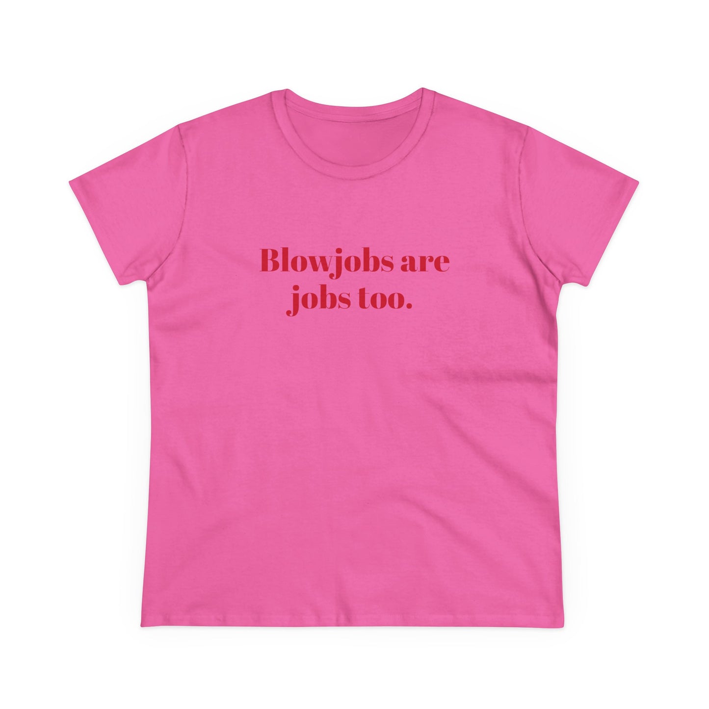 Blowjobs Are Jobs Too Graphic - Cotton Tee