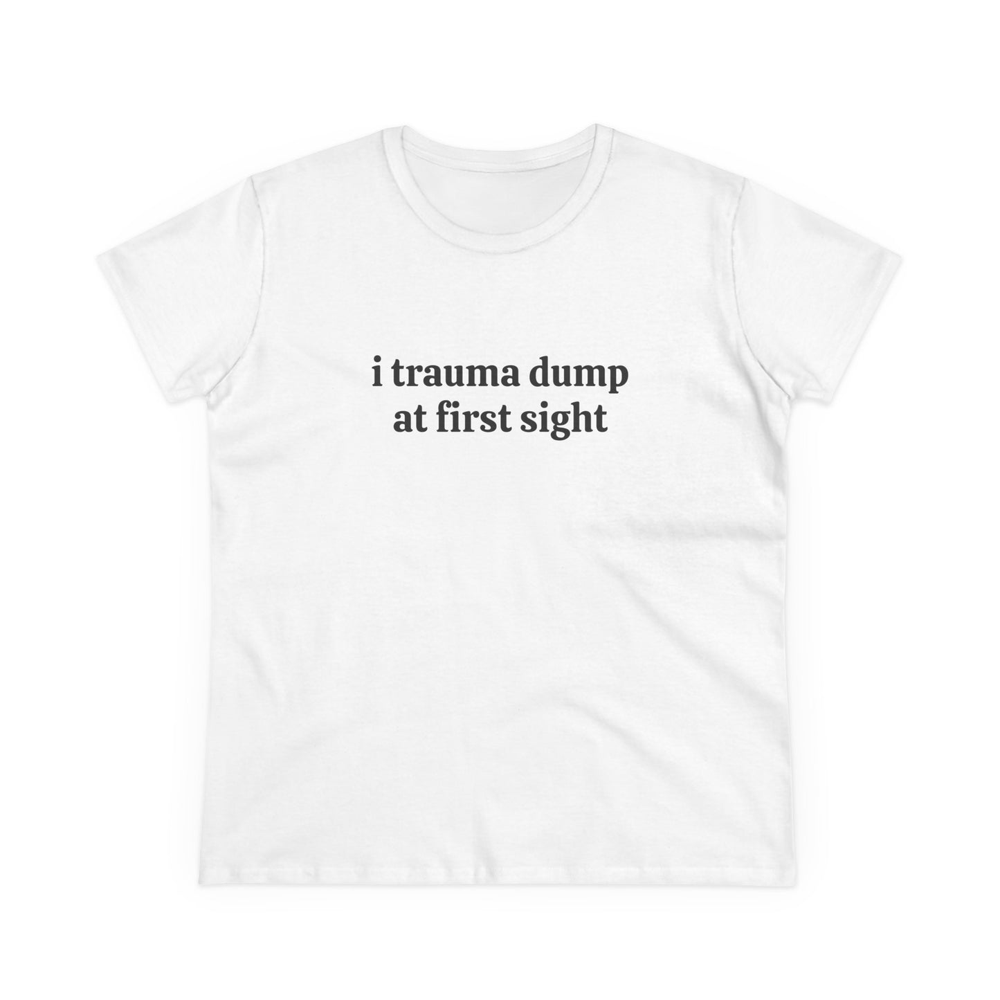 I Trauma Dump At First Sight - Graphic Cotton Tee