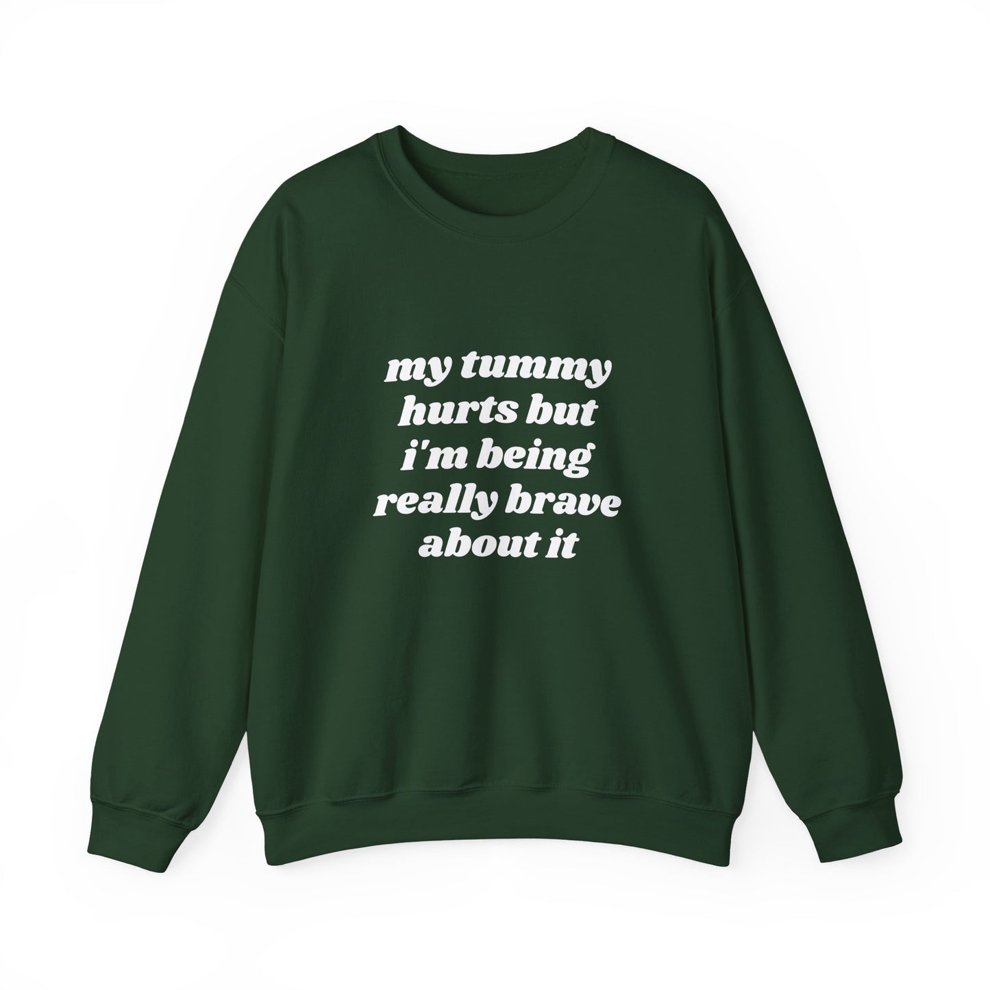 My Tummy Hurts But I'm Being Really Brave About It - Graphic Unisex Heavy Blend™ Crewneck Sweatshirt