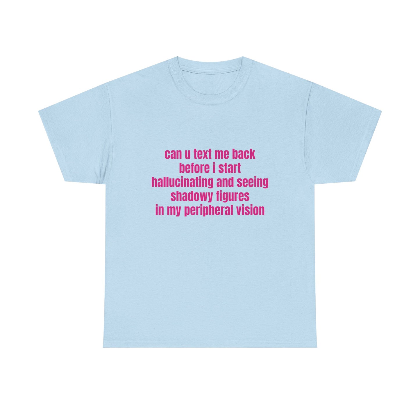 Can U Text Me Back - Graphic Unisex Heavy Cotton Tee