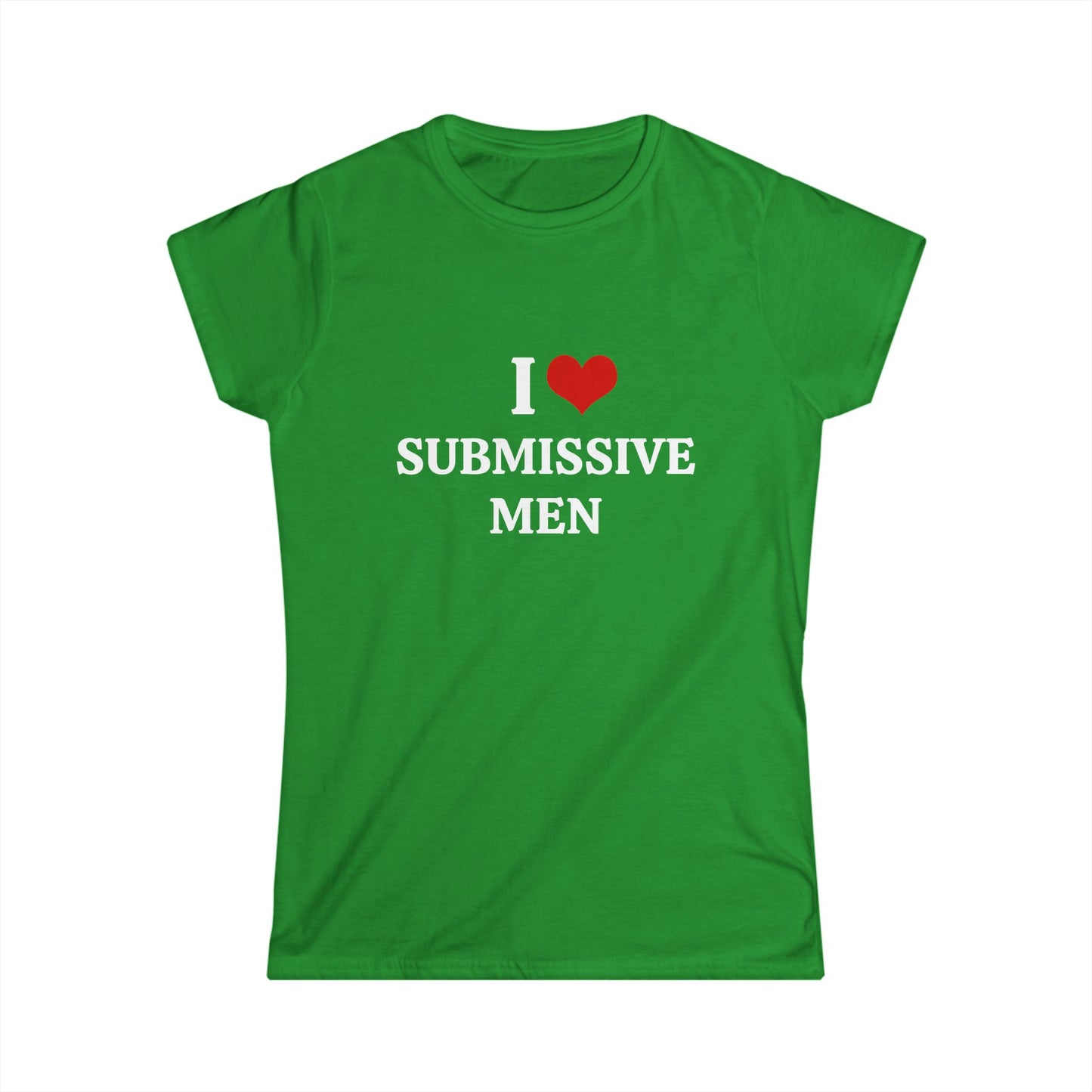 I Love Submissive Men - Graphic Softstyle Tee