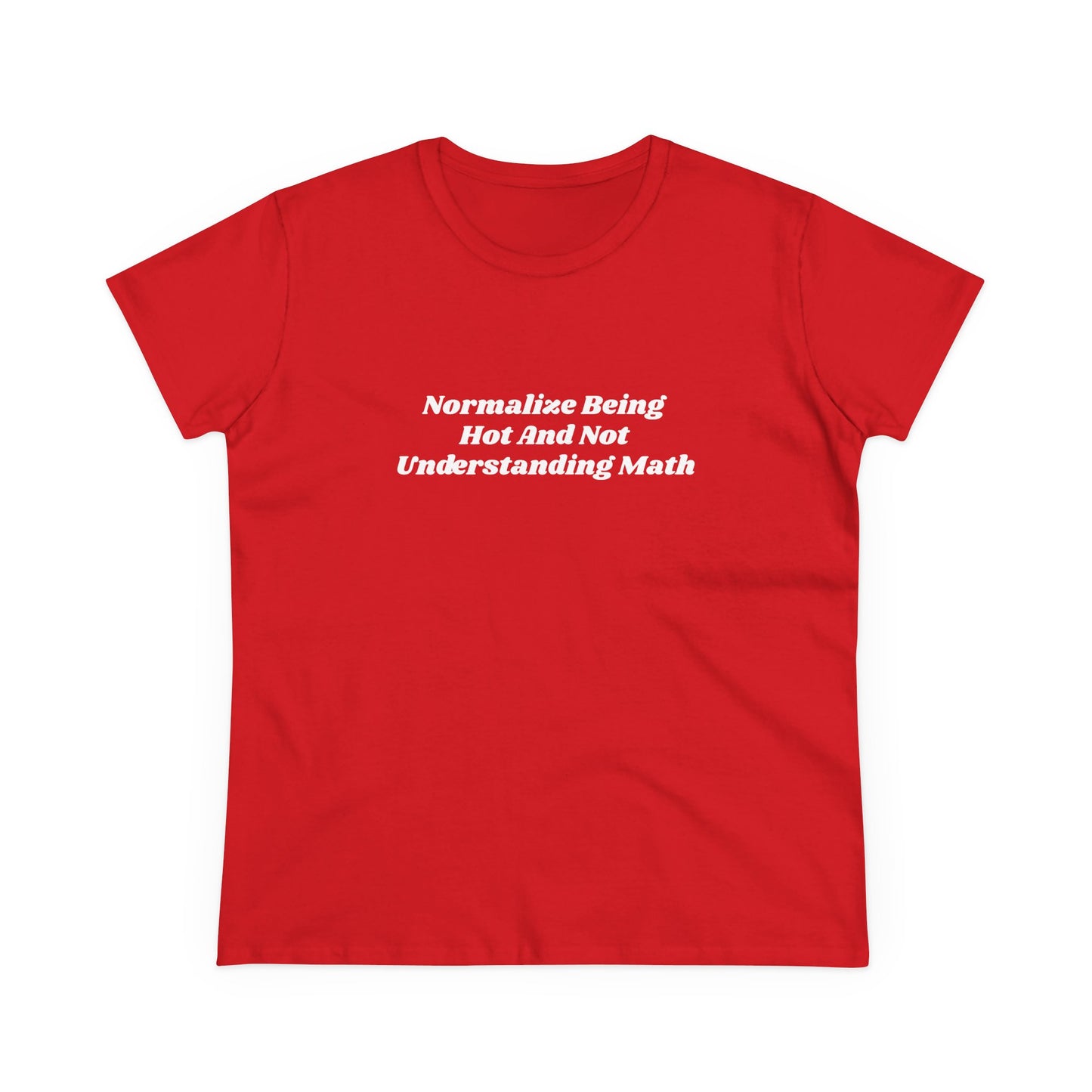 Normalize Being Hot And Not Understanding Math - Graphic Cotton Tee