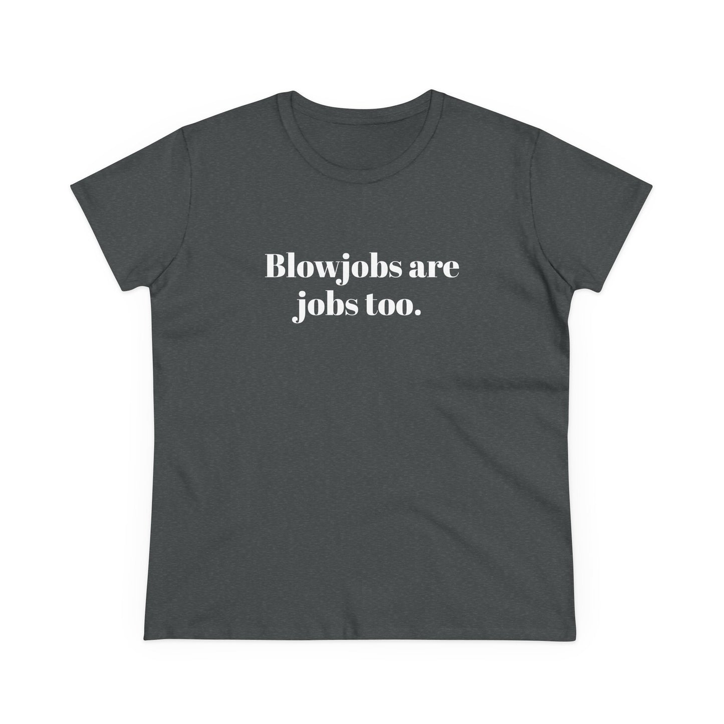 Blowjobs Are Jobs Too Graphic - Cotton Tee