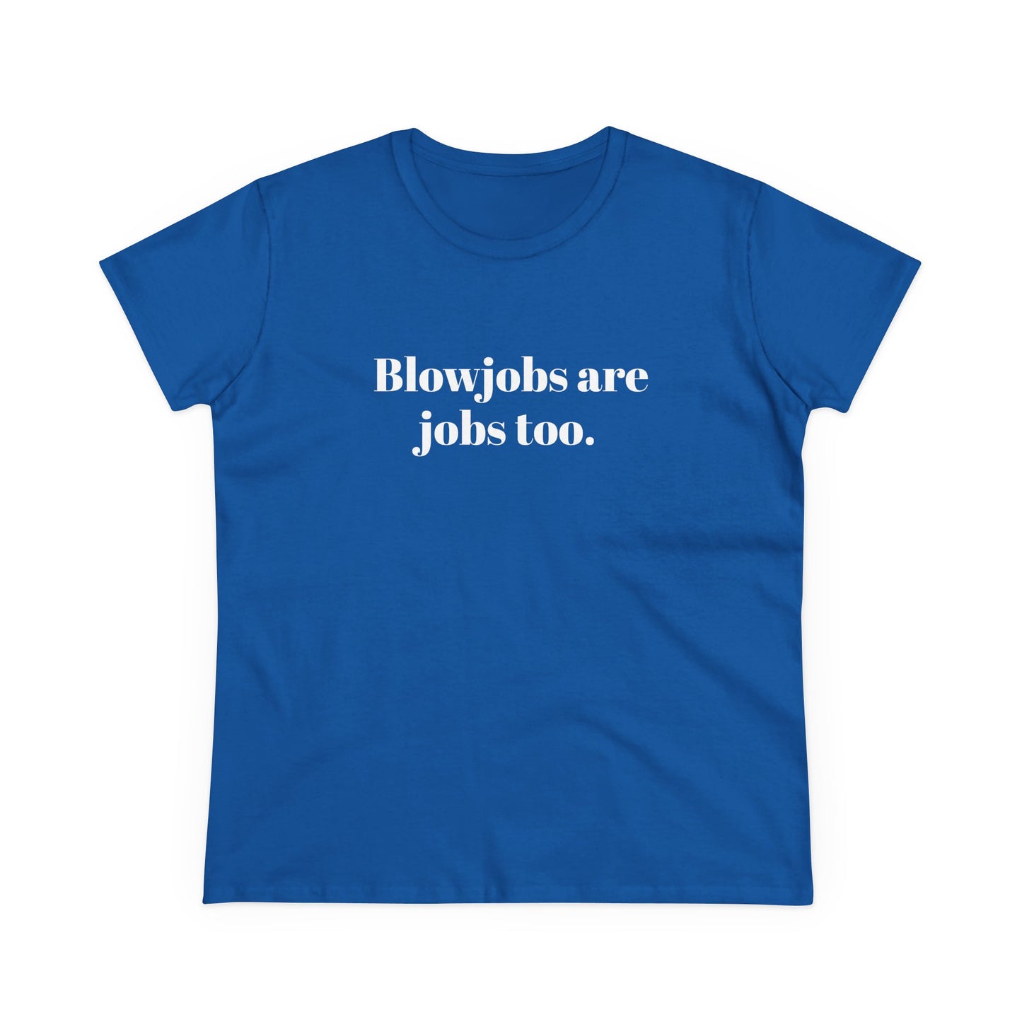 Blowjobs Are Jobs Too Graphic - Cotton Tee