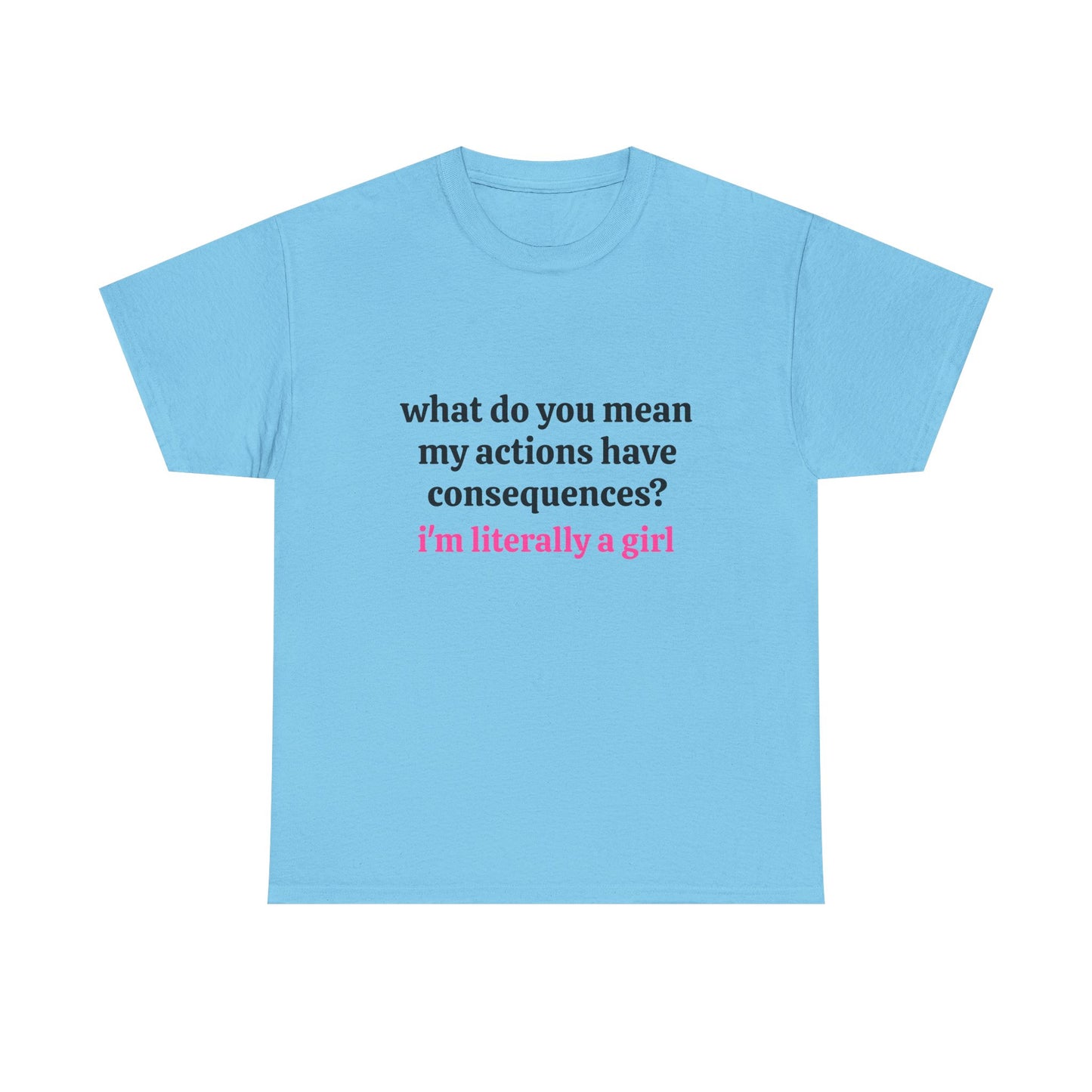 I'm Literally A Girl - Graphic Unisex Heavy Cotton Tee