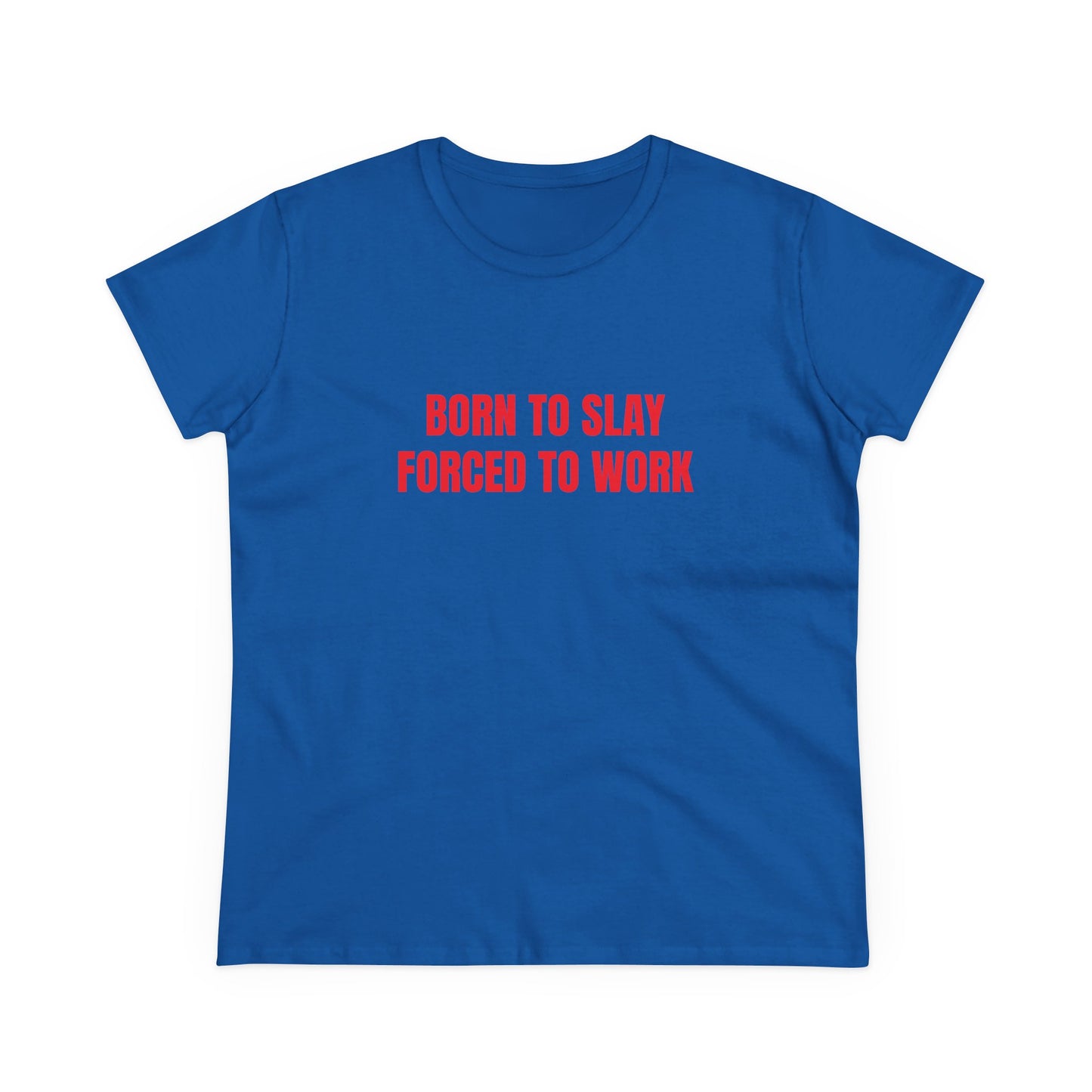 Born To Slay Forced To Work - Graphic Cotton Tee