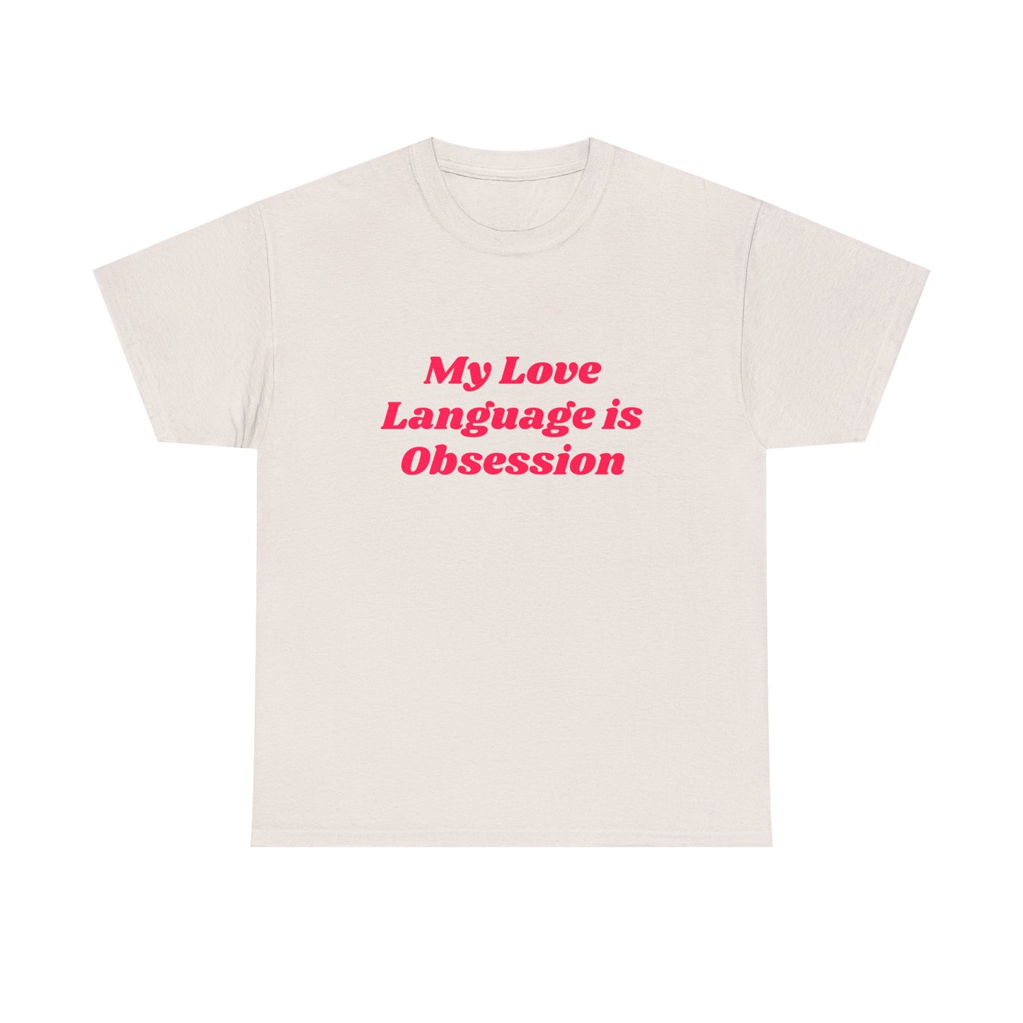 My Love Language Is Obsession - Graphic Unisex Heavy Cotton Tee