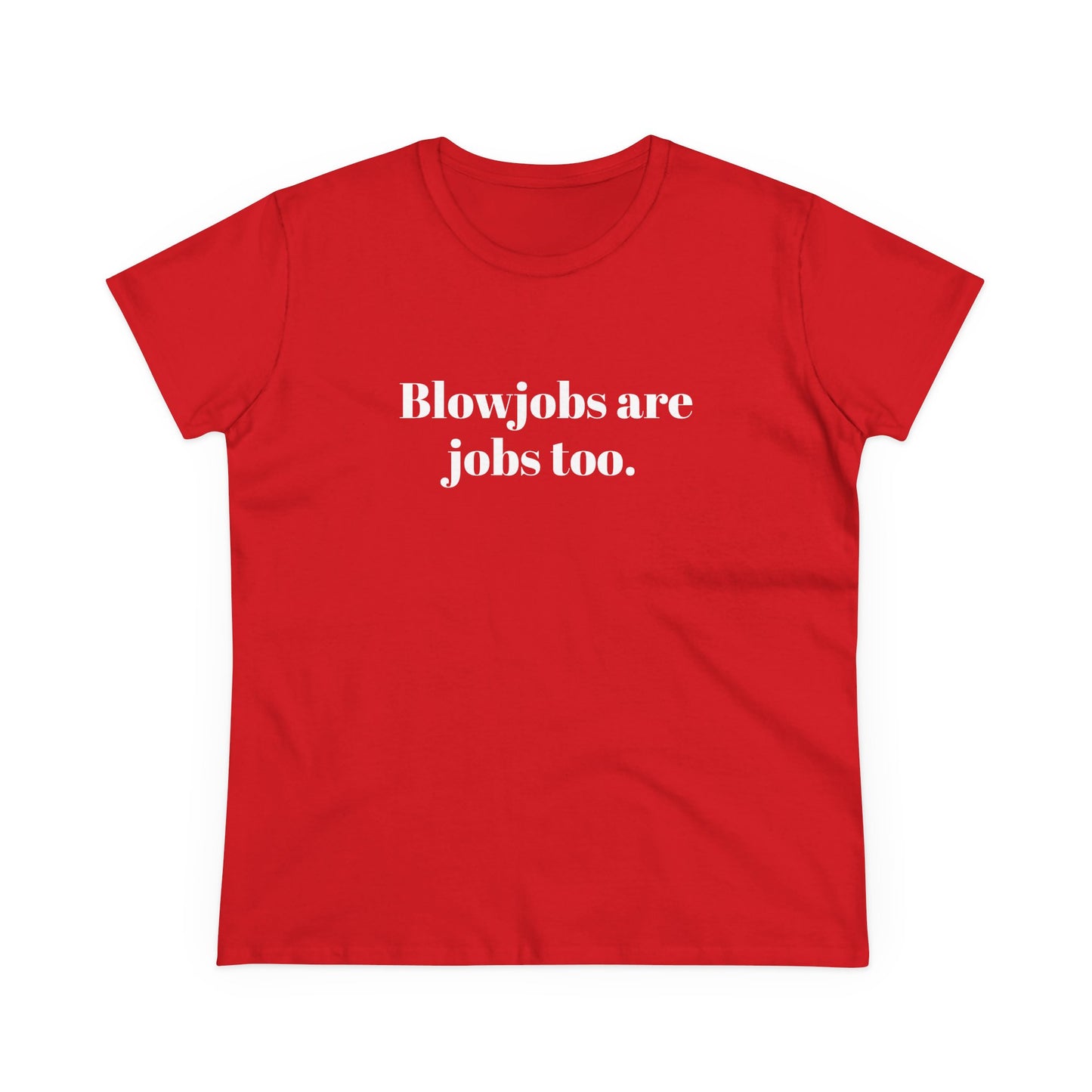 Blowjobs Are Jobs Too Graphic - Cotton Tee