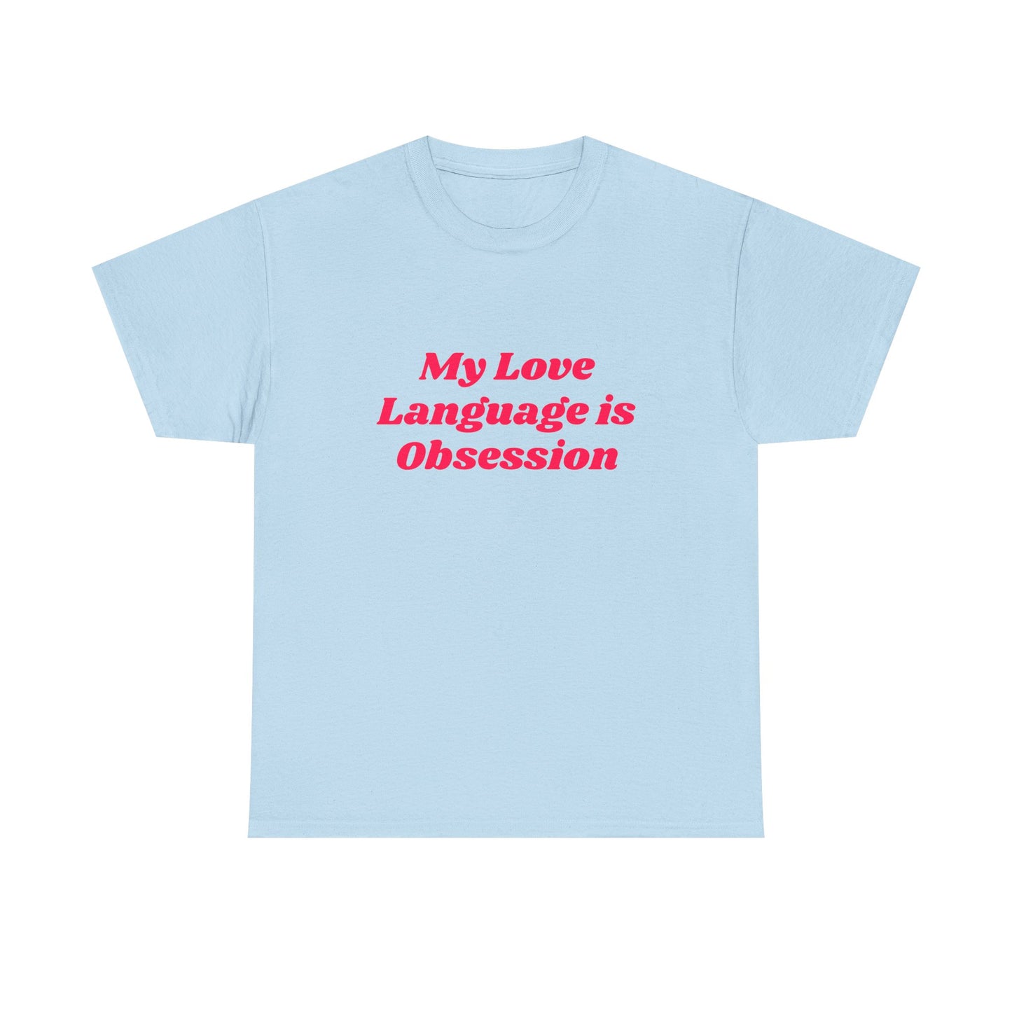 My Love Language Is Obsession - Graphic Unisex Heavy Cotton Tee