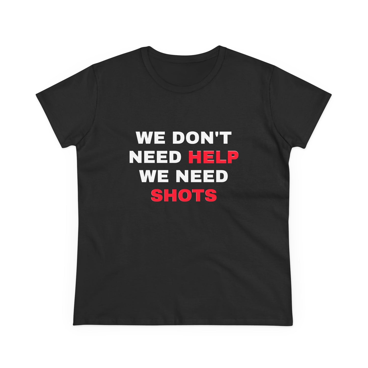 We Don't Need Help We Need Shots - 4/4 Graphic Matching Bestfriends Cotton Tee
