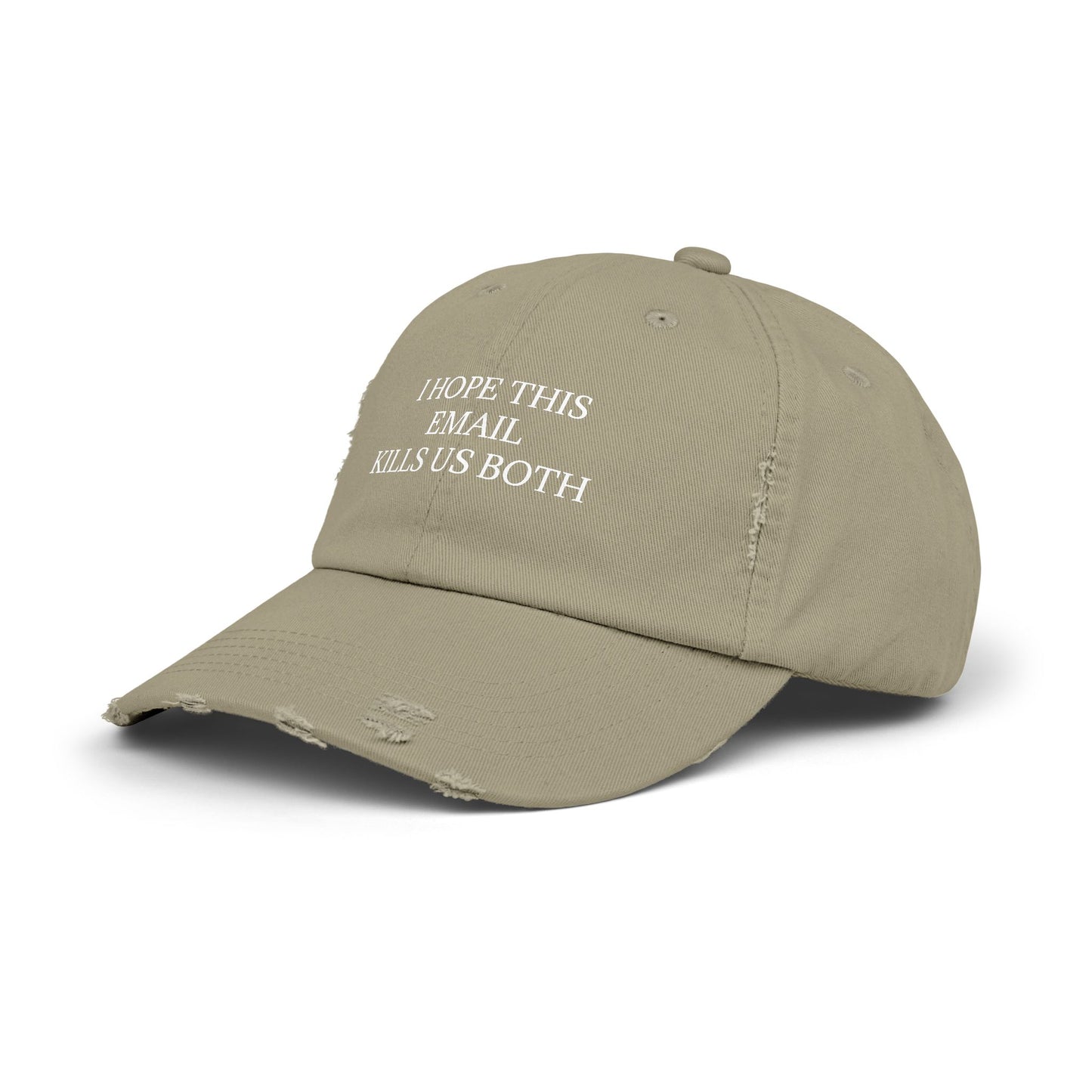 I Hope This Email Kills Us Both - Graphic Unisex Distressed Cap
