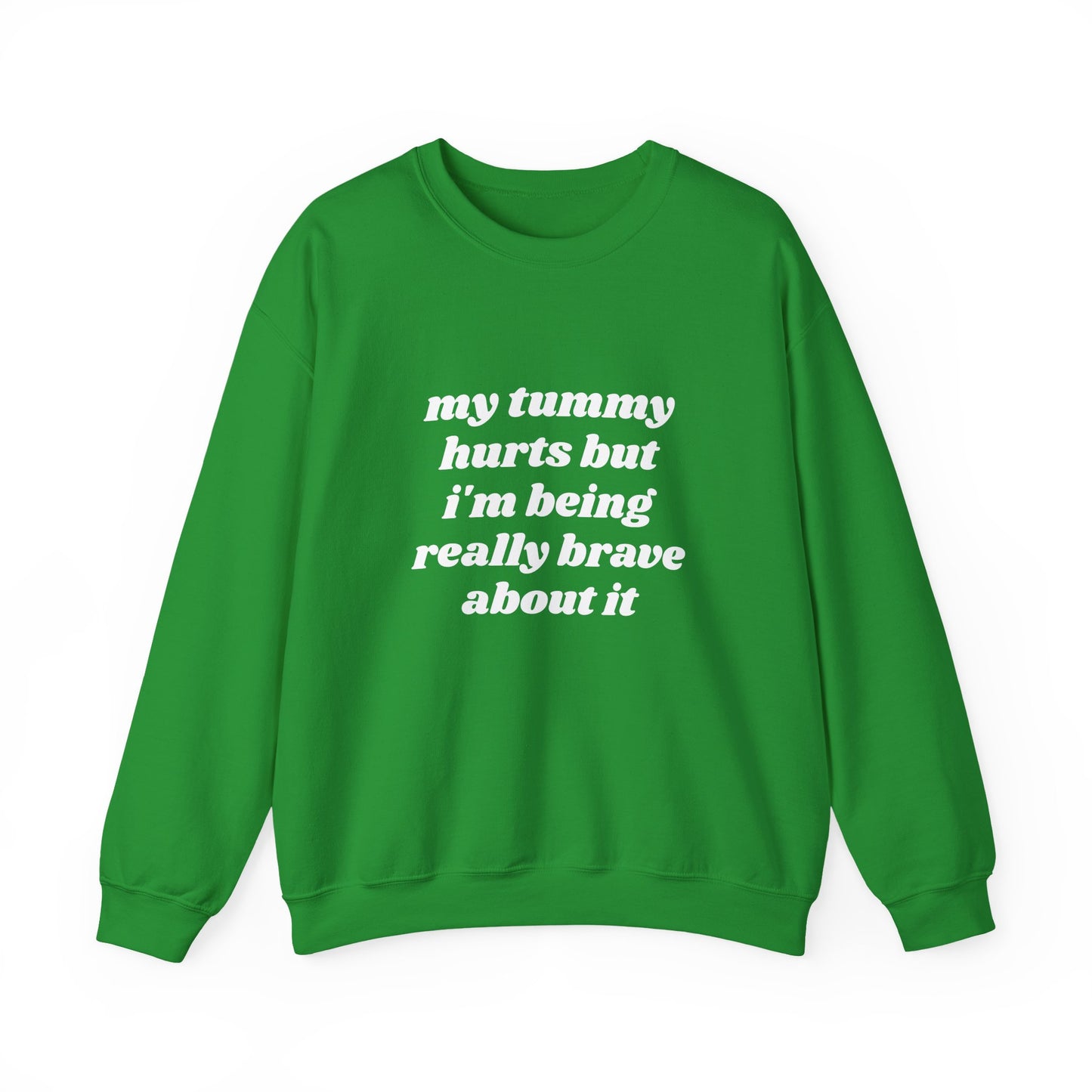 My Tummy Hurts But I'm Being Really Brave About It - Graphic Unisex Heavy Blend™ Crewneck Sweatshirt