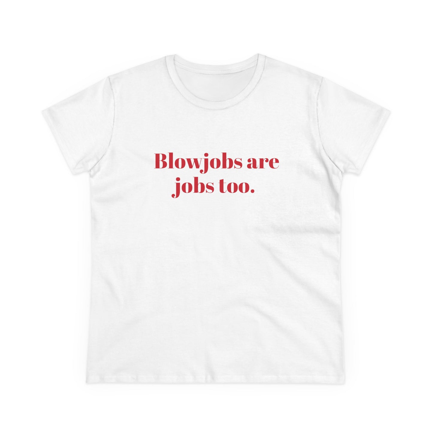Blowjobs Are Jobs Too Graphic - Cotton Tee