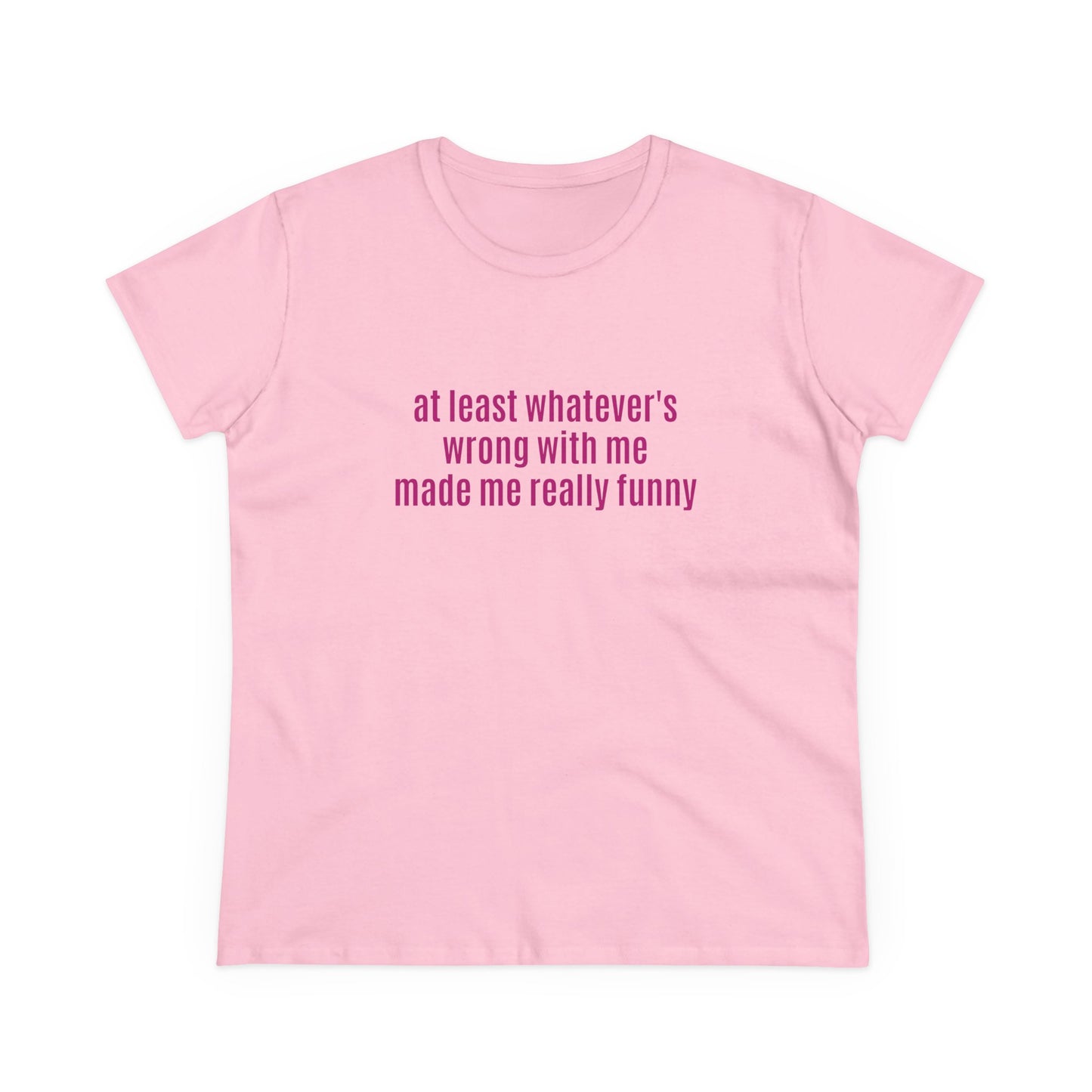 At Least Whatever's Wrong With Me Made Me Really Funny - Graphic Cotton Tee