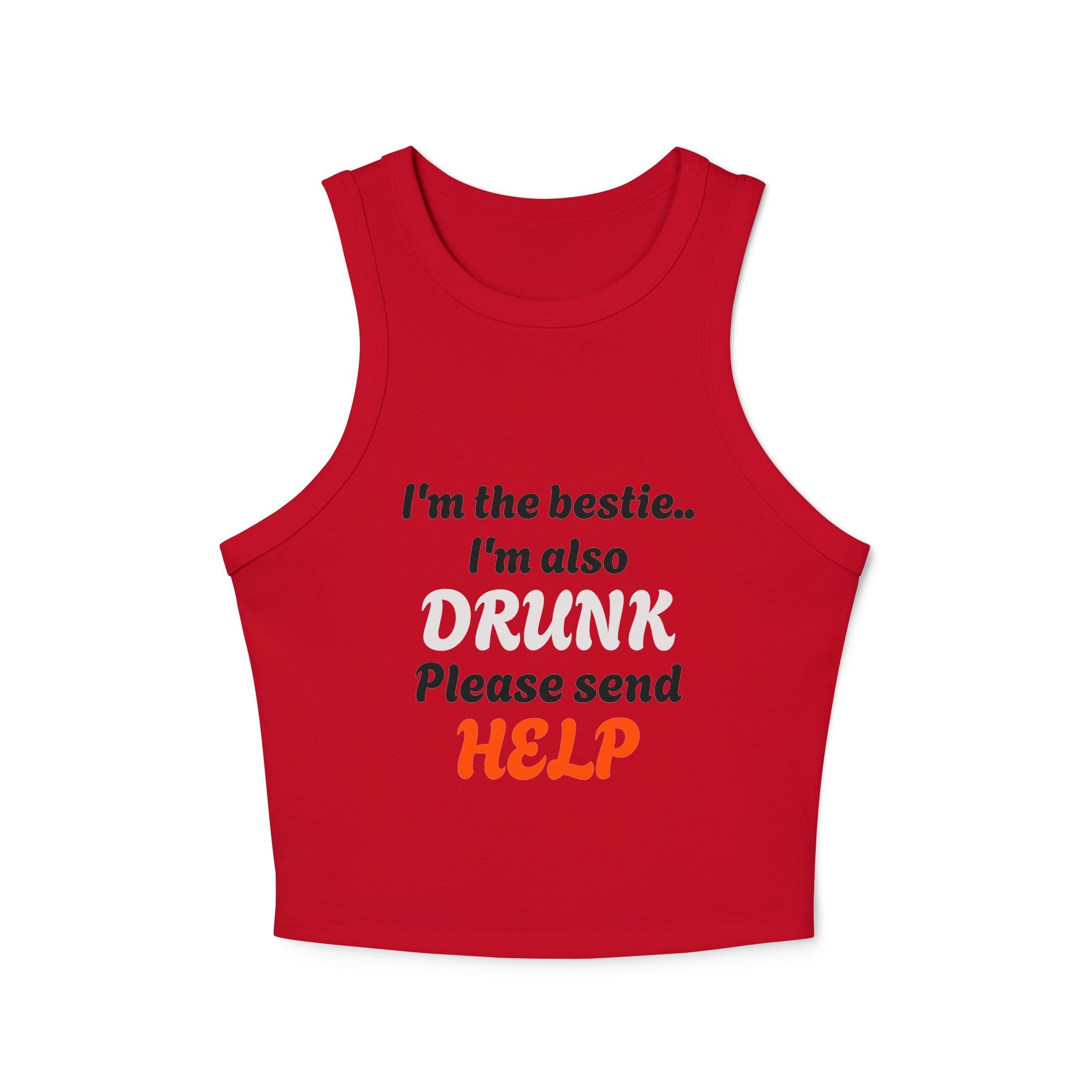 I'm The Bestie, I'm Also Drunk Please Send Help - 2/3 Graphic Micro Rib Racer Tank Top