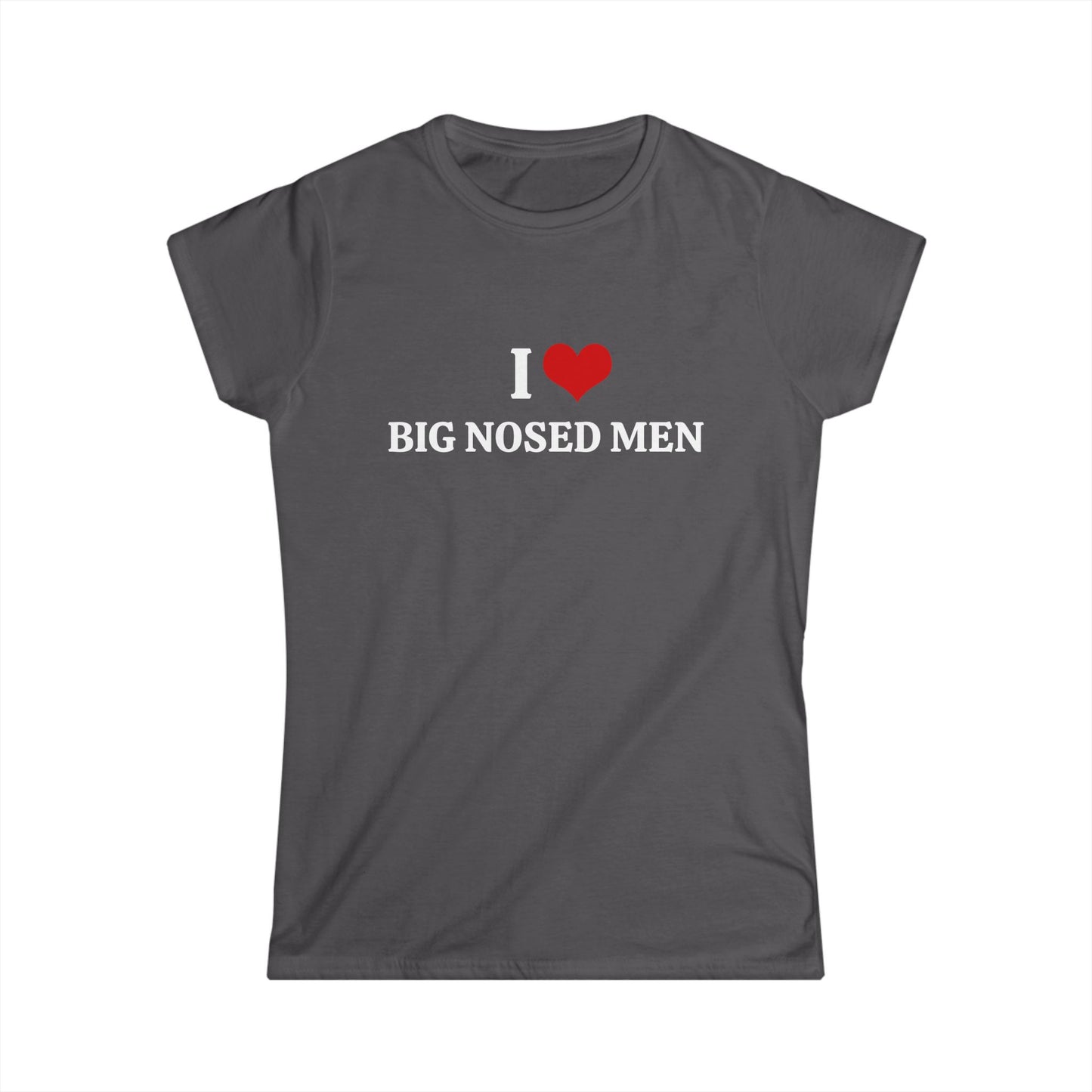I Love Big Nosed Men - Graphic Softstyle Tee