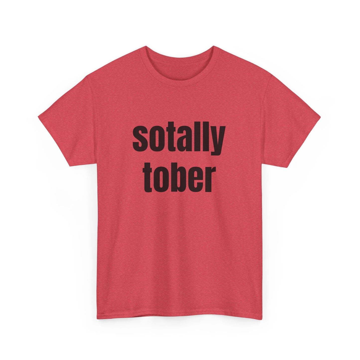 Sotally Tober - Graphic Unisex Heavy Cotton Tee