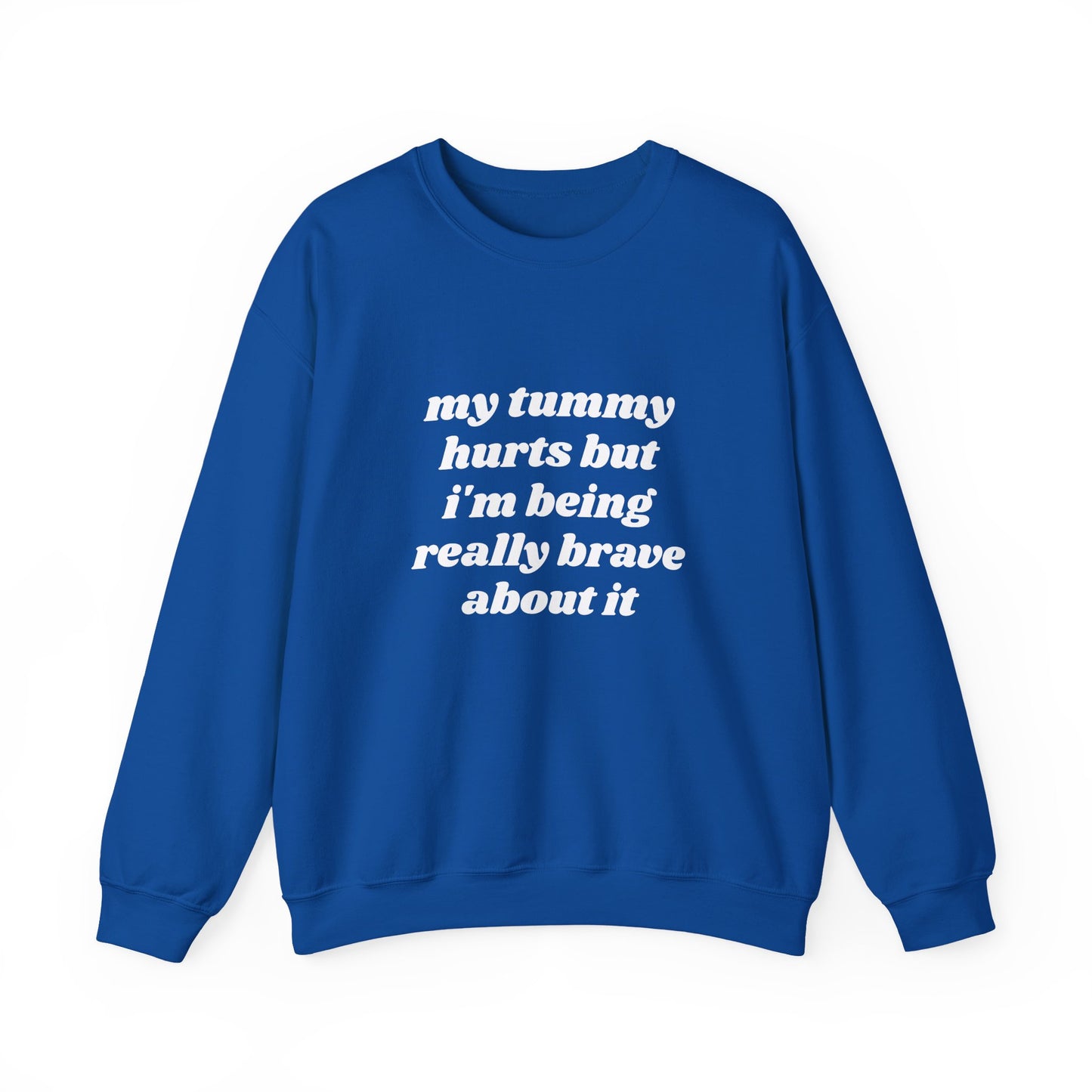My Tummy Hurts But I'm Being Really Brave About It - Graphic Unisex Heavy Blend™ Crewneck Sweatshirt