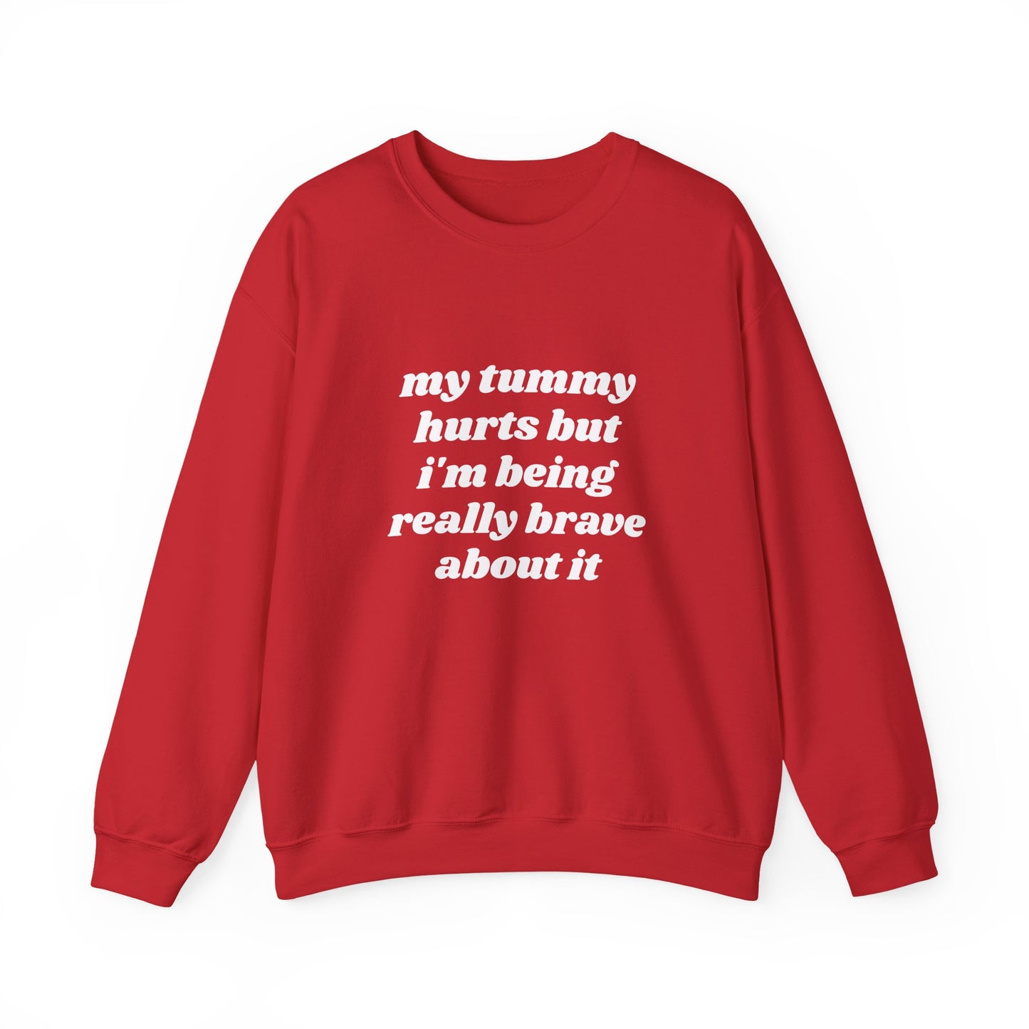 My Tummy Hurts But I'm Being Really Brave About It - Graphic Unisex Heavy Blend™ Crewneck Sweatshirt