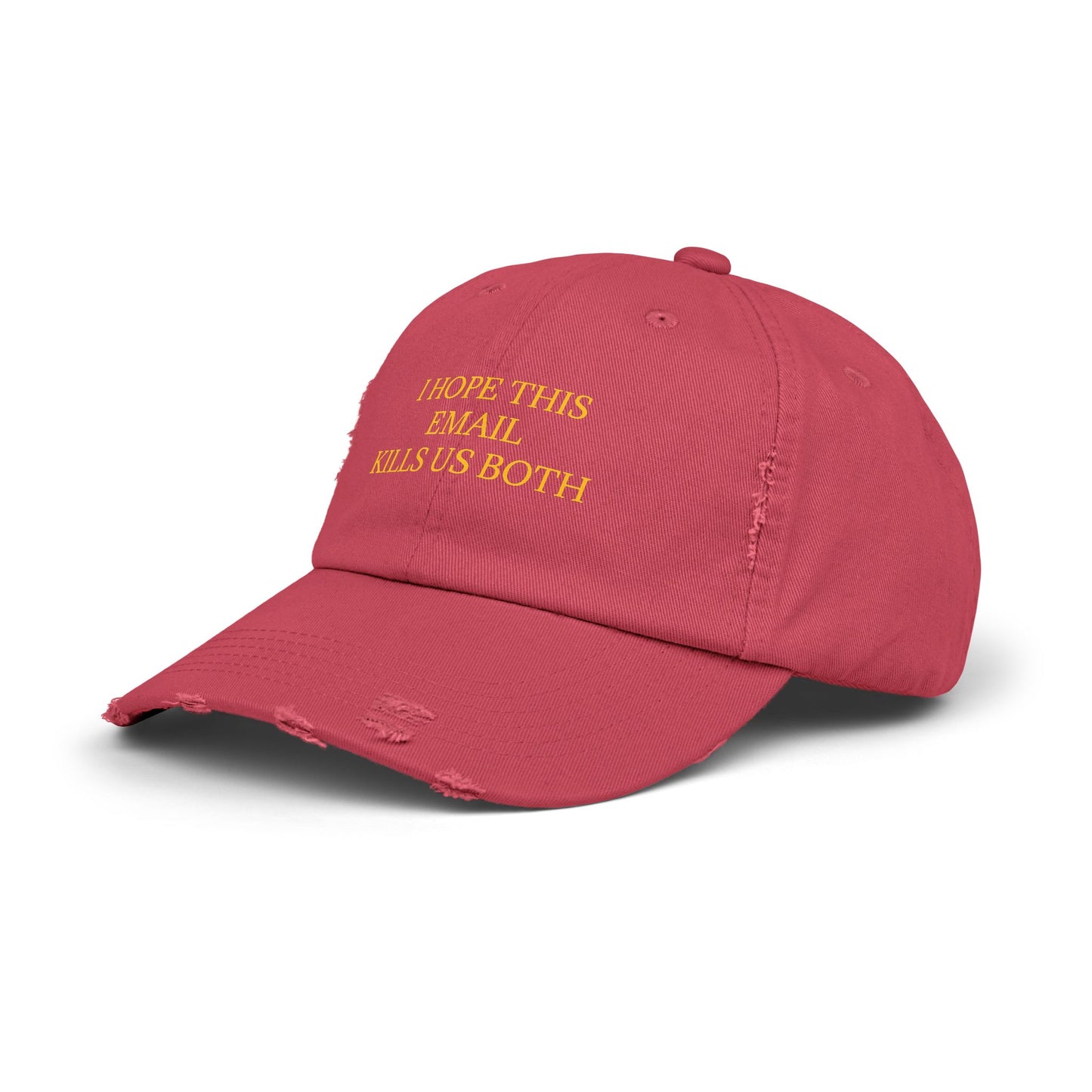 I Hope This Email Kills Us Both - Graphic Unisex Distressed Cap