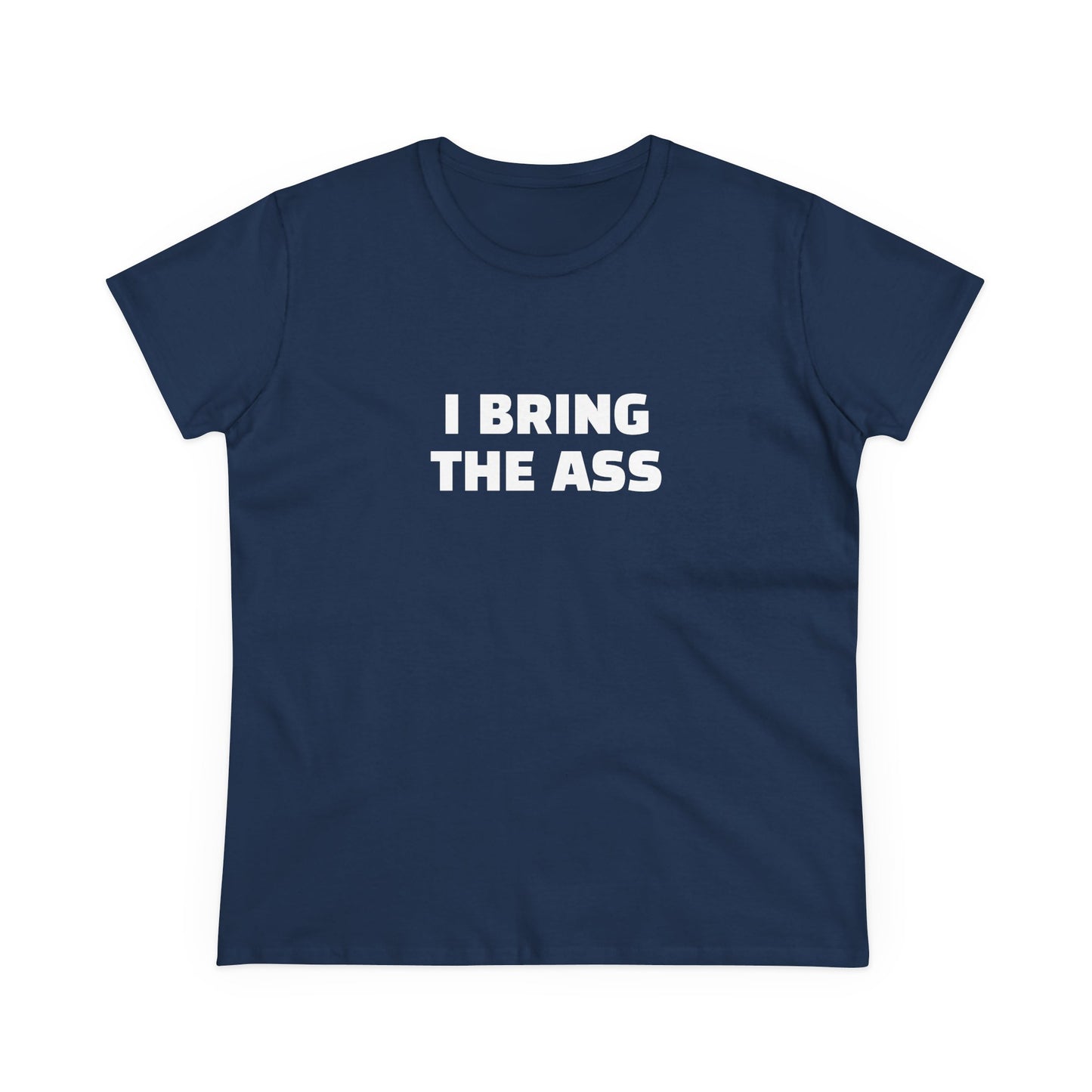 I Bring The Ass - 4/4 Graphic Cotton Tee