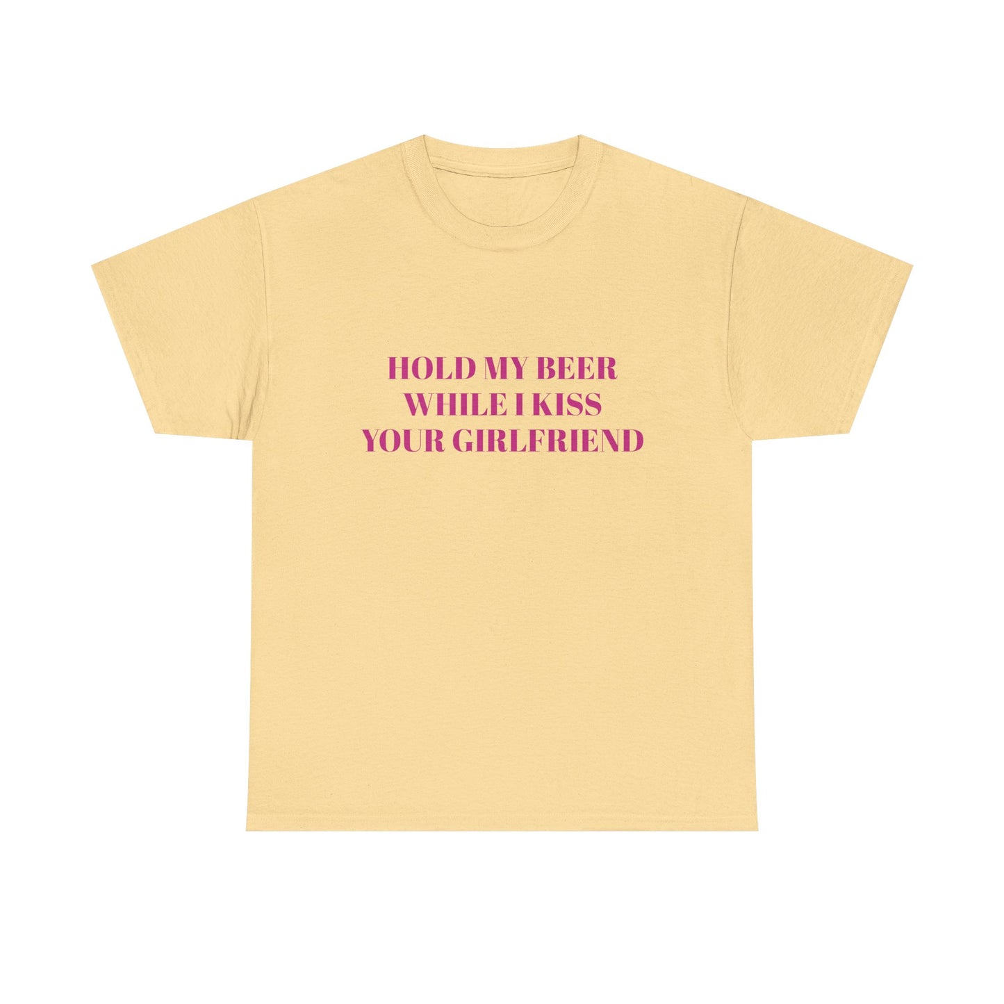Hold My Beer While I Kiss Your Girlfriend - Graphic Unisex Heavy Cotton Tee