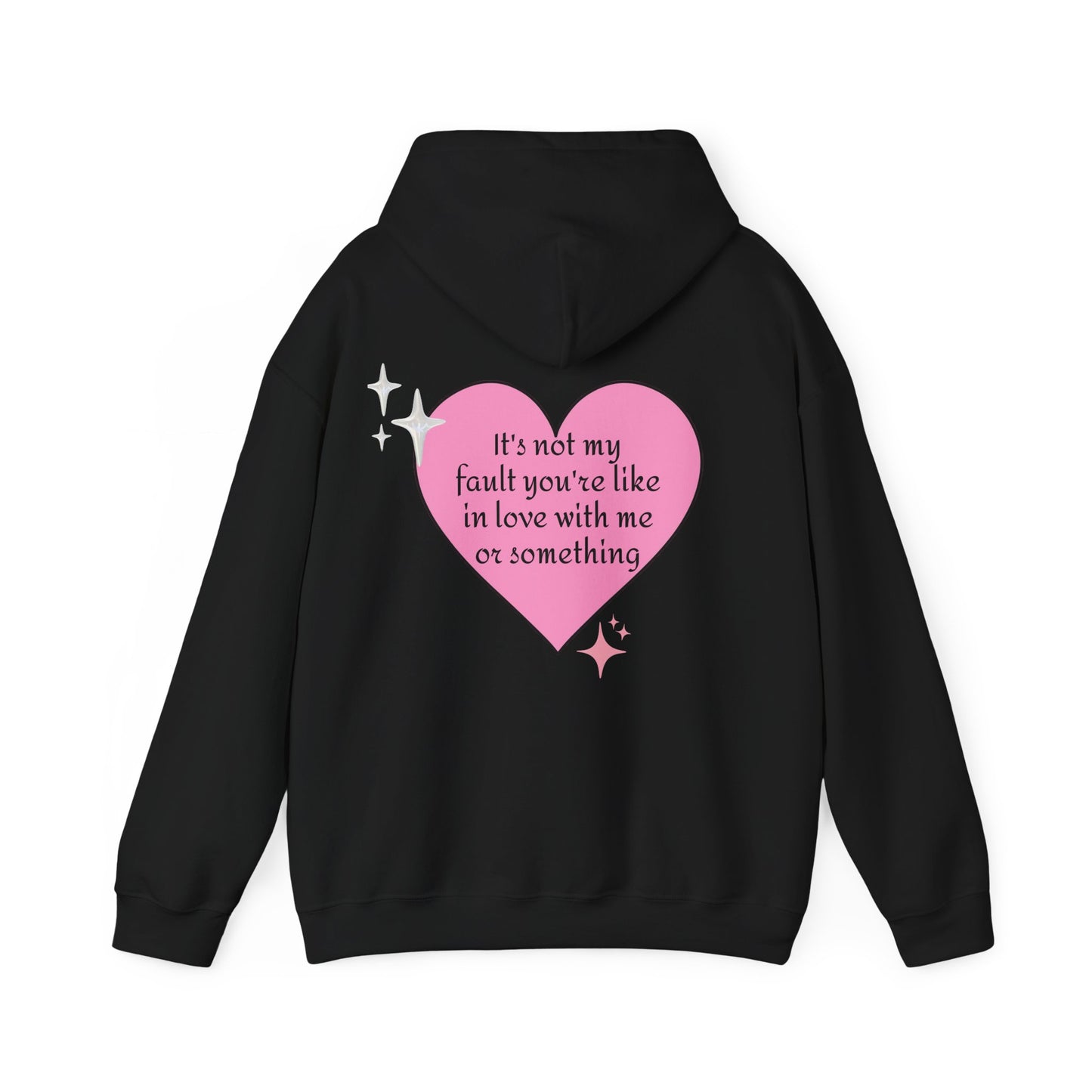 It's Not My Fault You're Like In Love With My Or Something - Graphic Heart Unisex Heavy Blend™ Hooded Sweatshirt
