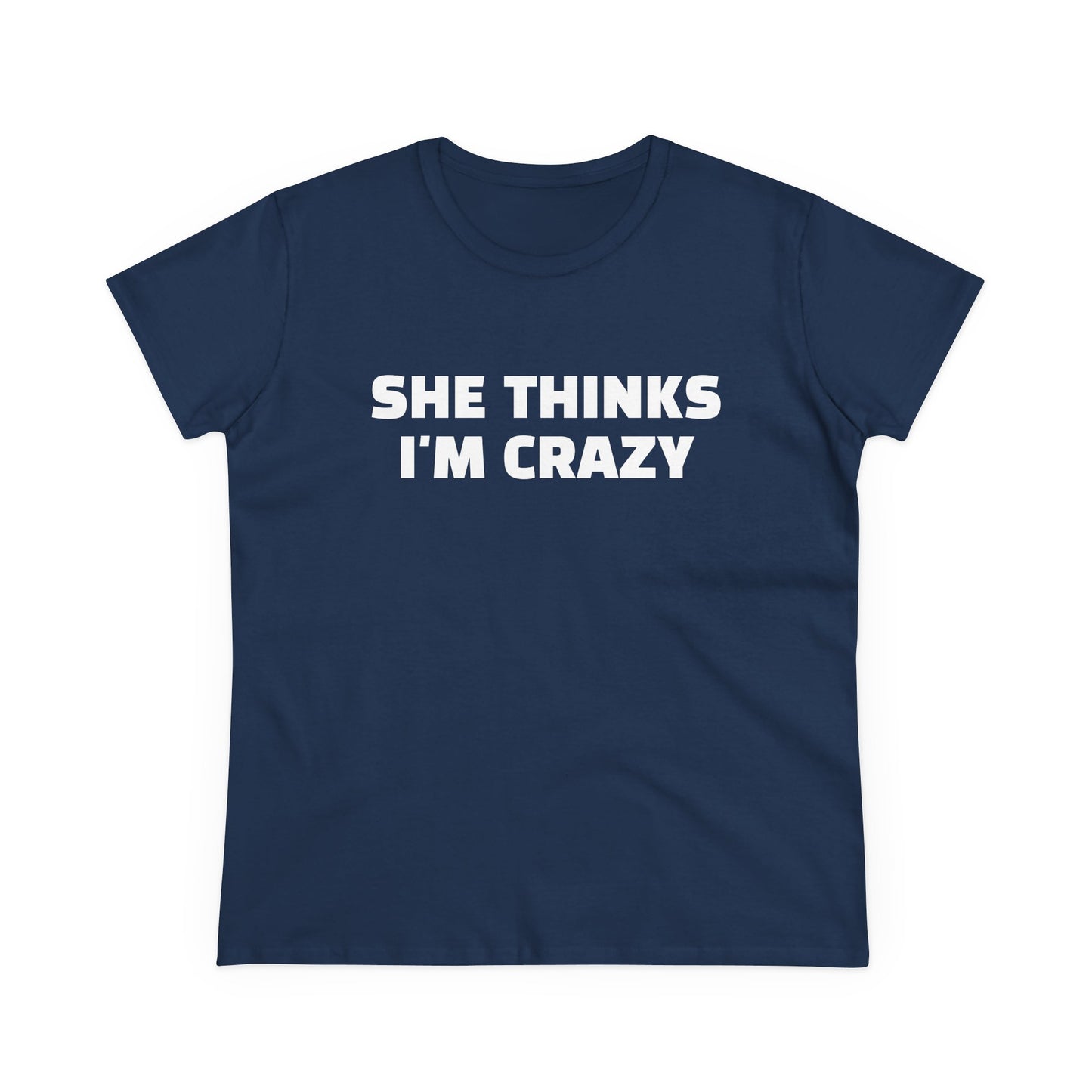 She Thinks I'm Crazy - Graphic ( 1 of 3 ) Cotton Tee