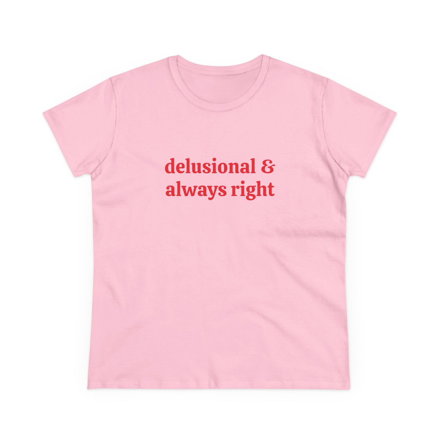 Delusional & Always Right - Graphic Cotton Tee