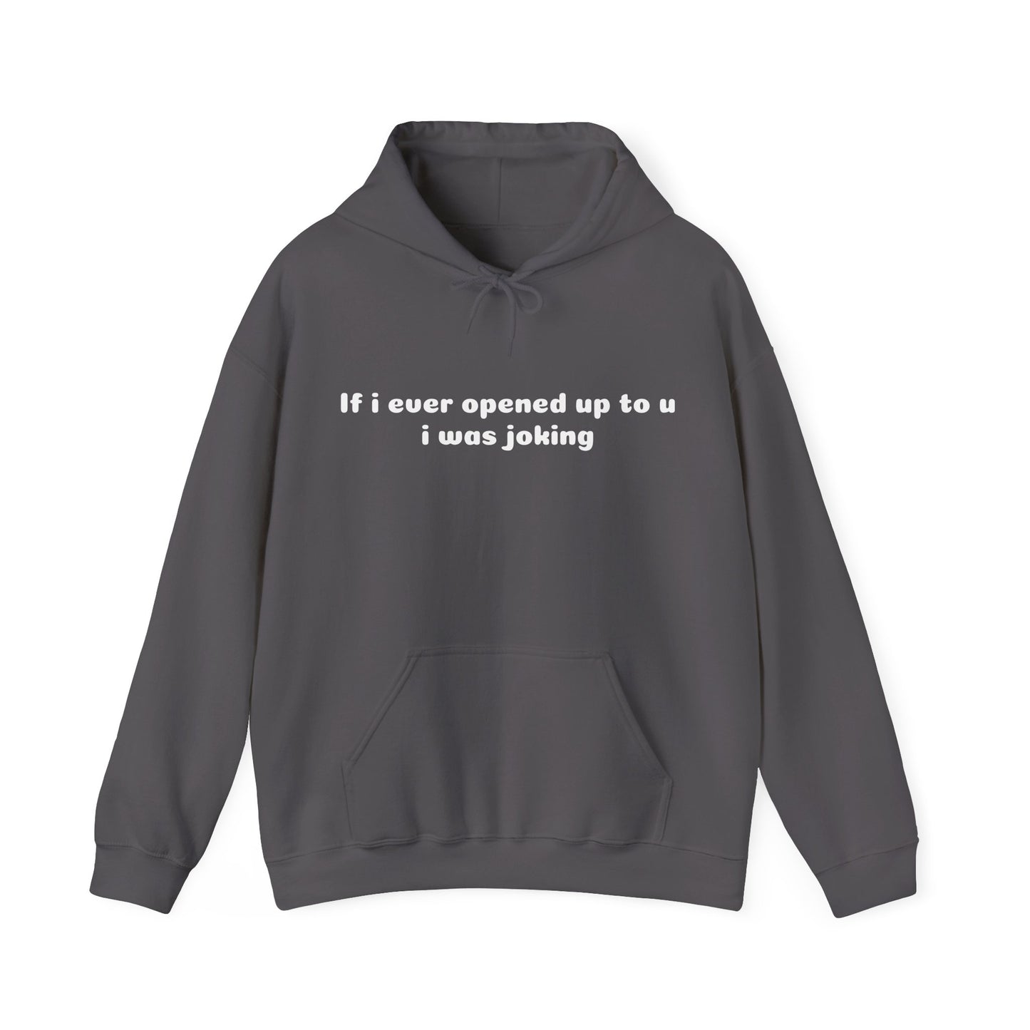 If I Ever Opened Up To U I Was Joking - Graphic Unisex Heavy Blend™ Hooded Sweatshirt