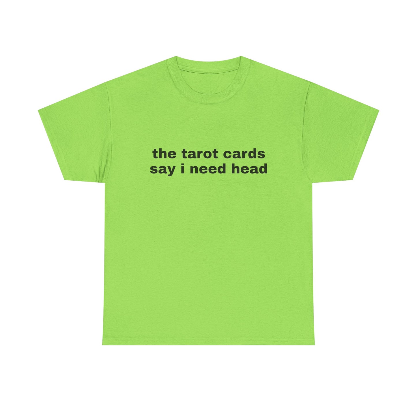 The Tarot Cards Say I Need Head - Graphic Unisex Heavy Cotton Tee