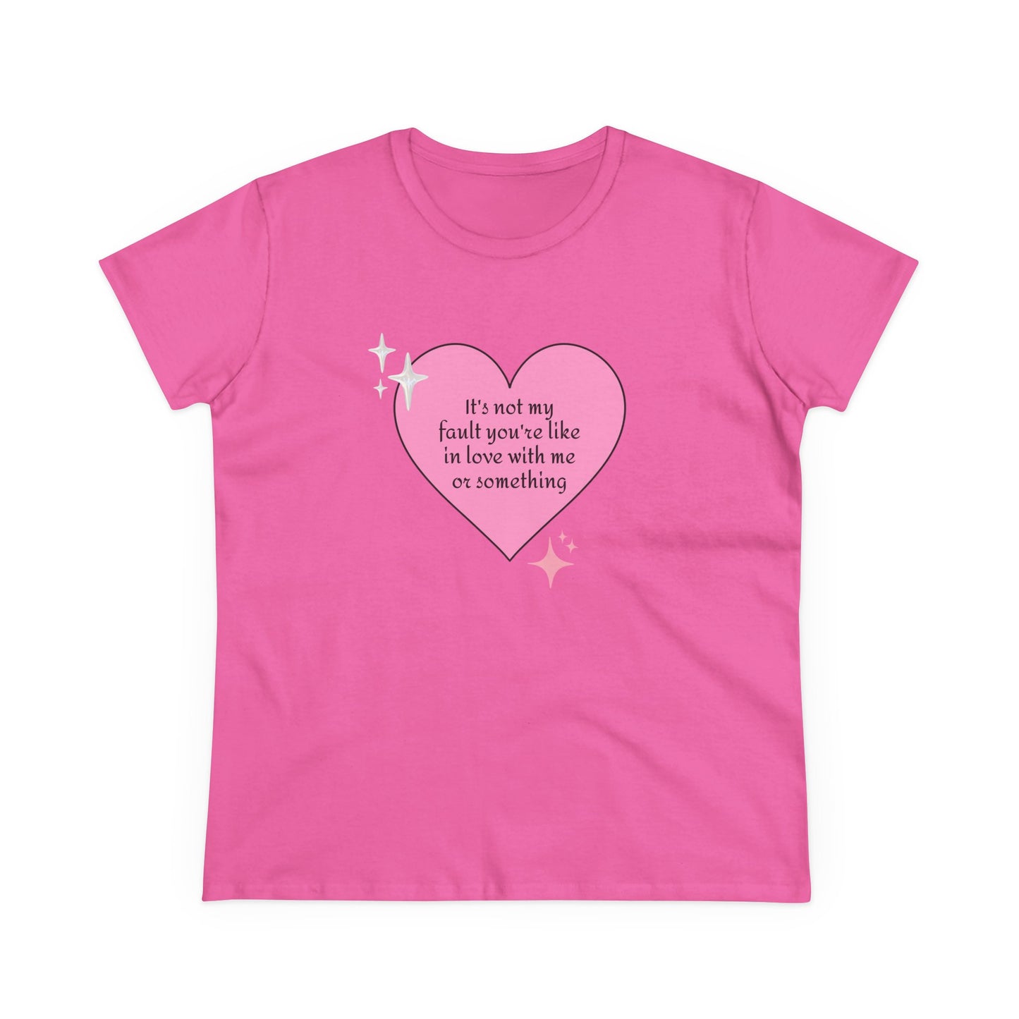 It's Not My Fault You're Like In Love With My Or Something - Graphic Heart Cotton Tee