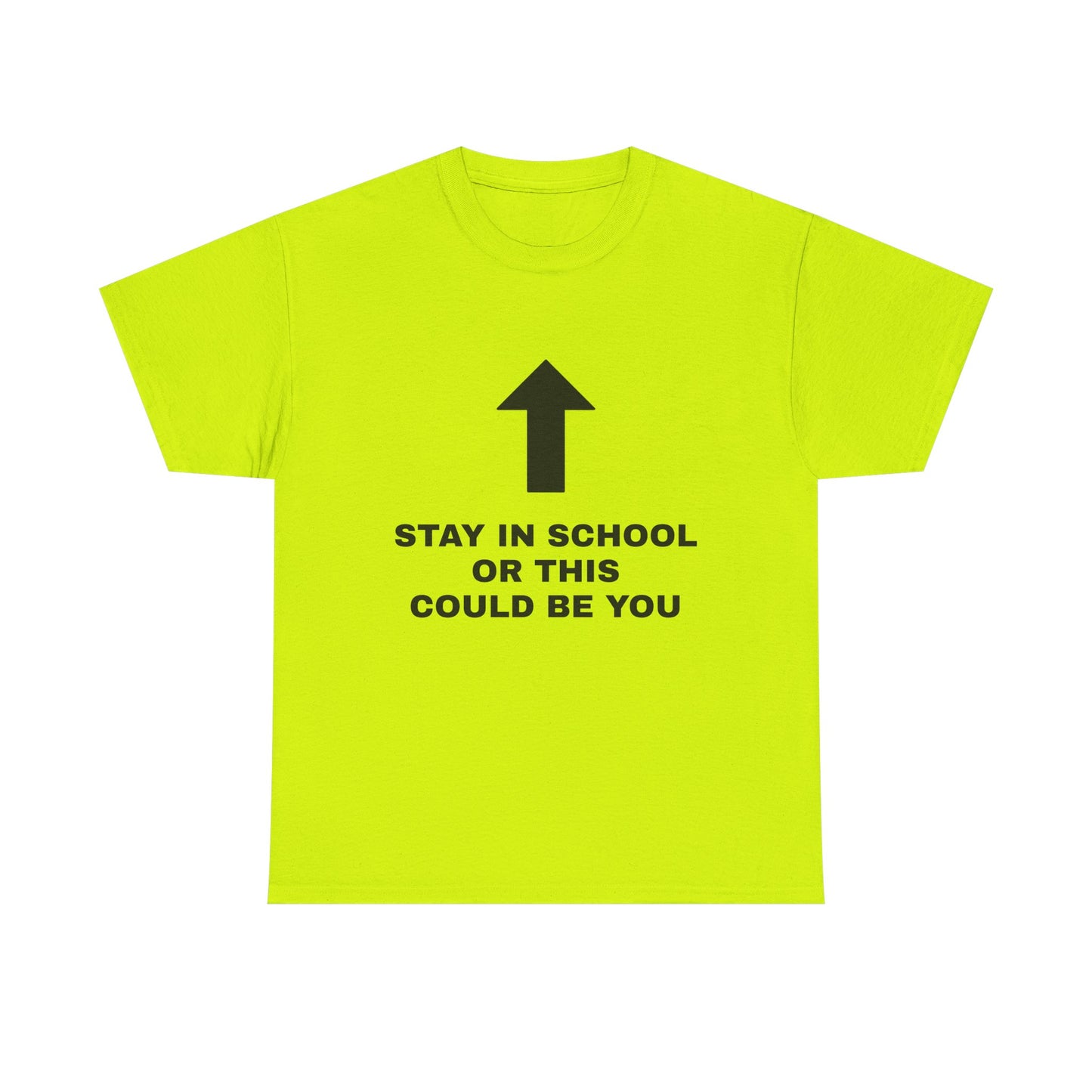 Stay In School Or This Could Be You - Graphic Unisex Heavy Cotton Tee