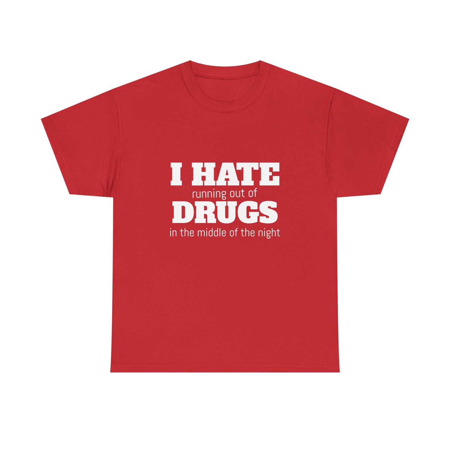 I Hate Drugs - Graphic Unisex Heavy Cotton Tee
