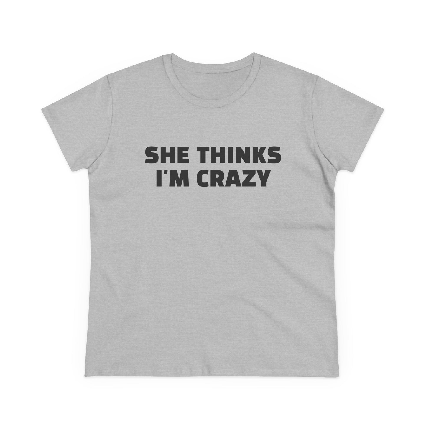 She Thinks I'm Crazy - Graphic ( 1 of 3 ) Cotton Tee