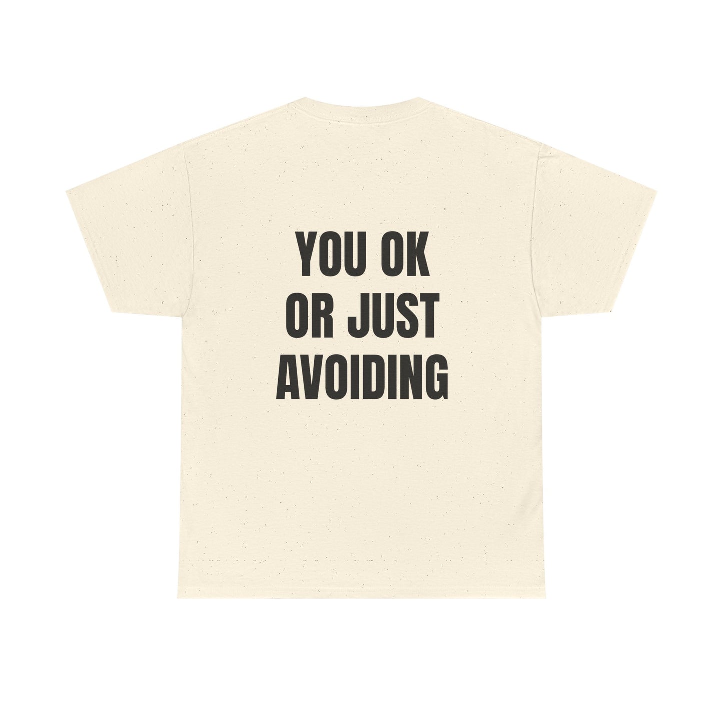 You Ok Or Just Avoiding? - Personalised Back Graphic Unisex Heavy Cotton Tee