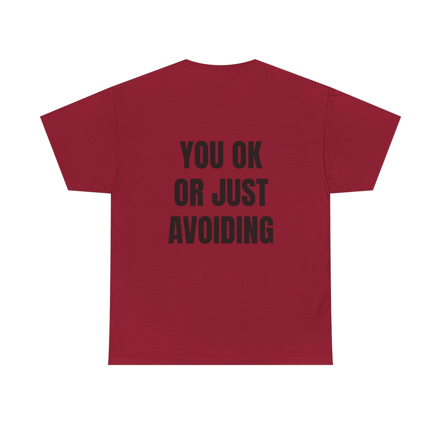 You Ok Or Just Avoiding? - Personalised Back Graphic Unisex Heavy Cotton Tee