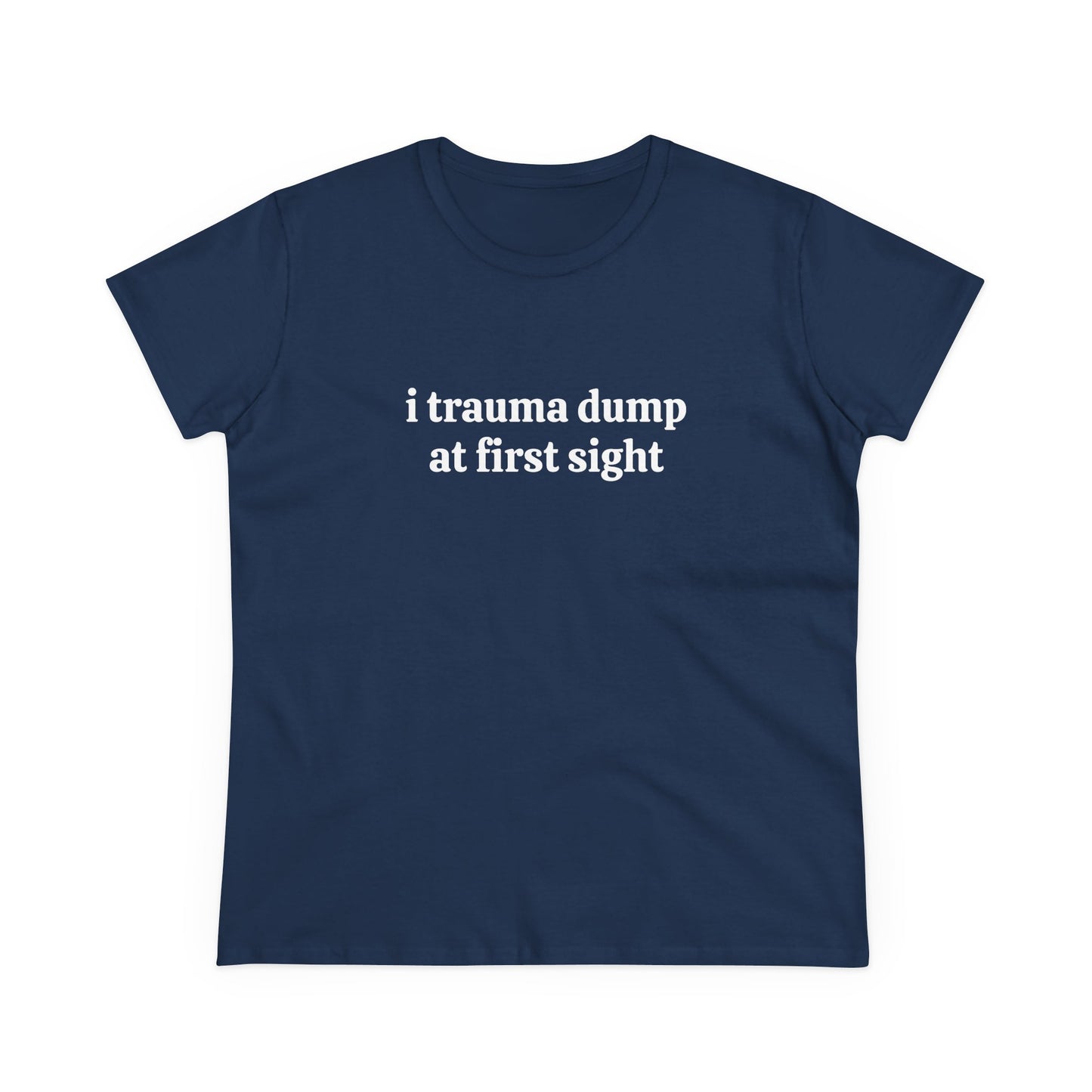 I Trauma Dump At First Sight - Graphic Cotton Tee