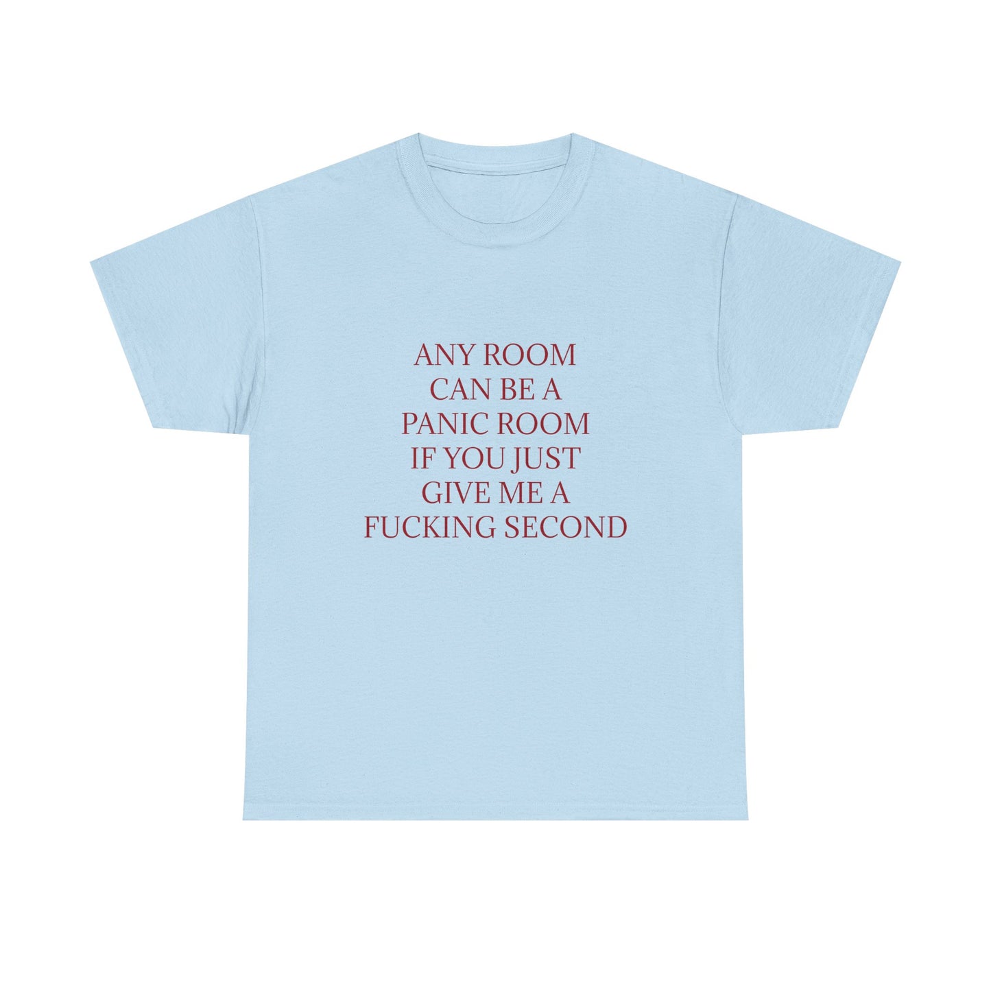 Any Room Can Be A Panic Room If You Just Give Me A F Second - Graphic Adult Humour Unisex Cotton T-Shirt