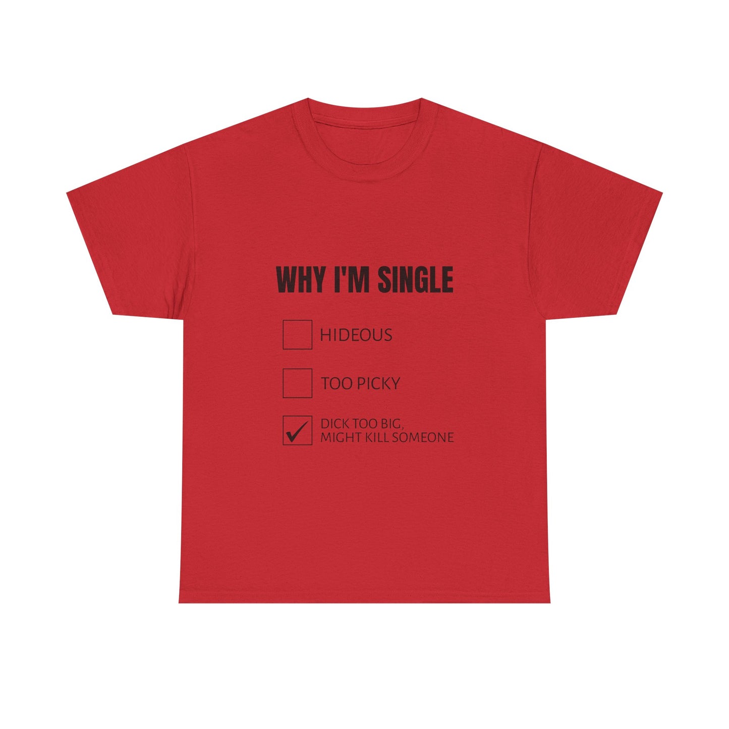 Why I'm Single - Graphic Unisex Heavy Cotton Tee